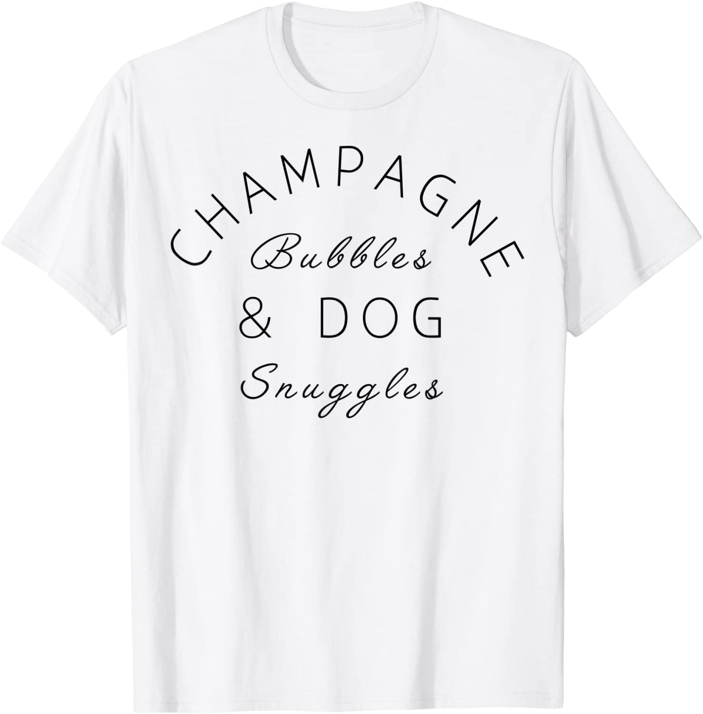 Champagne Bubbles Dog Snuggles Best Things Graphic T-Shirt