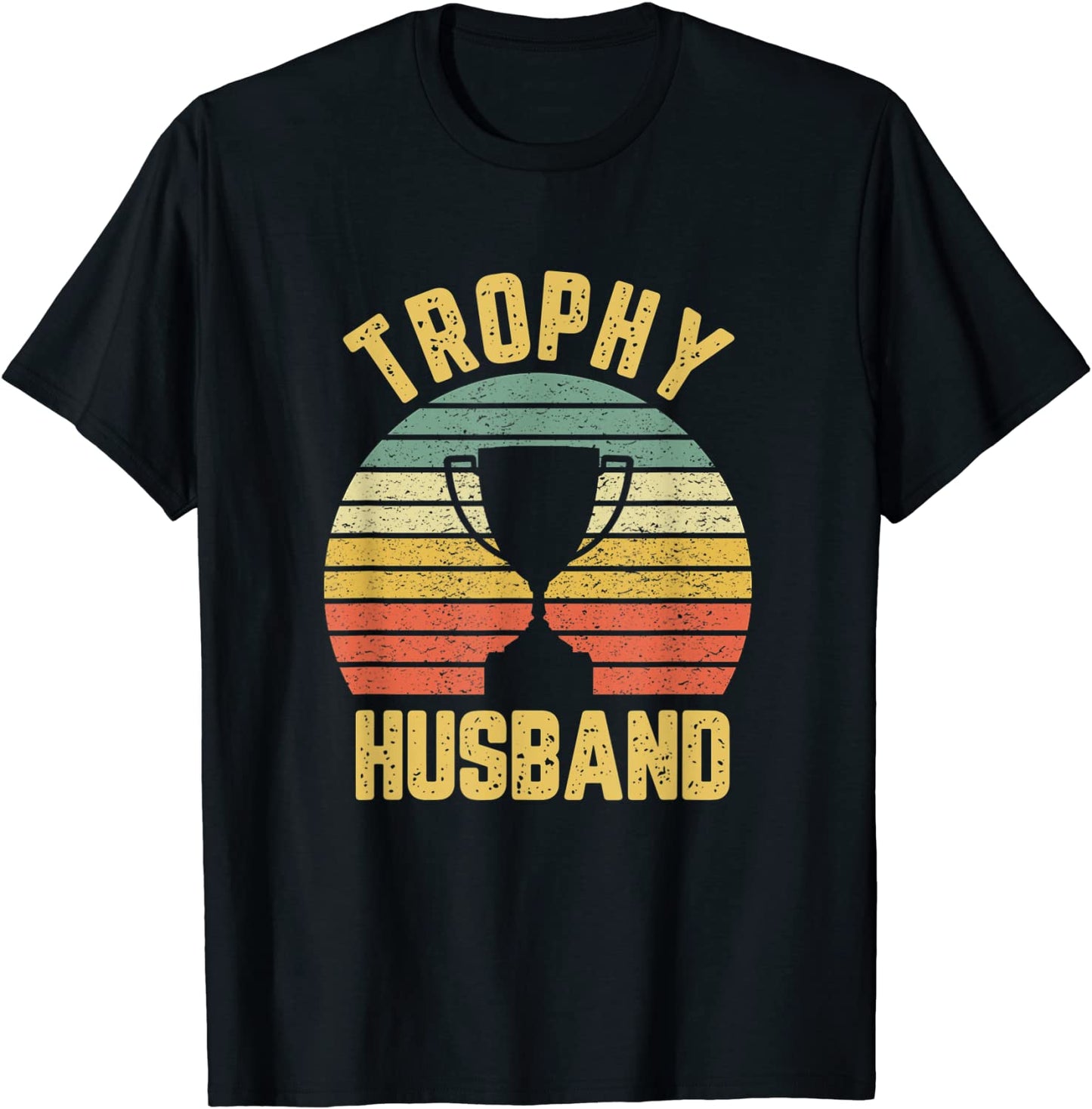 Trophy Husband Shirt Funny T-Shirt for Cool Father or Dad