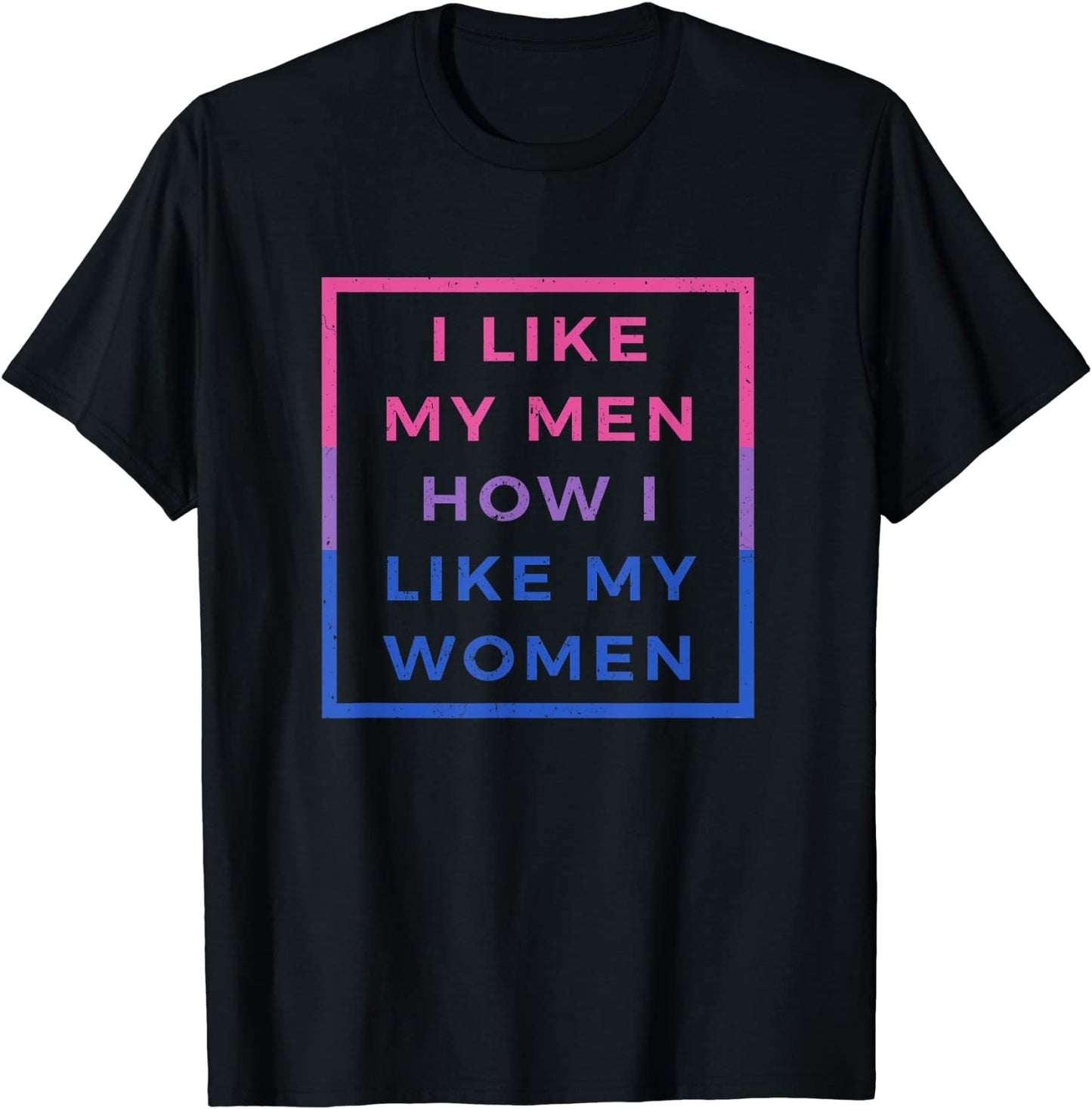 I Like My Men How I Like My Women Bisexual Pride Flag Tshirt