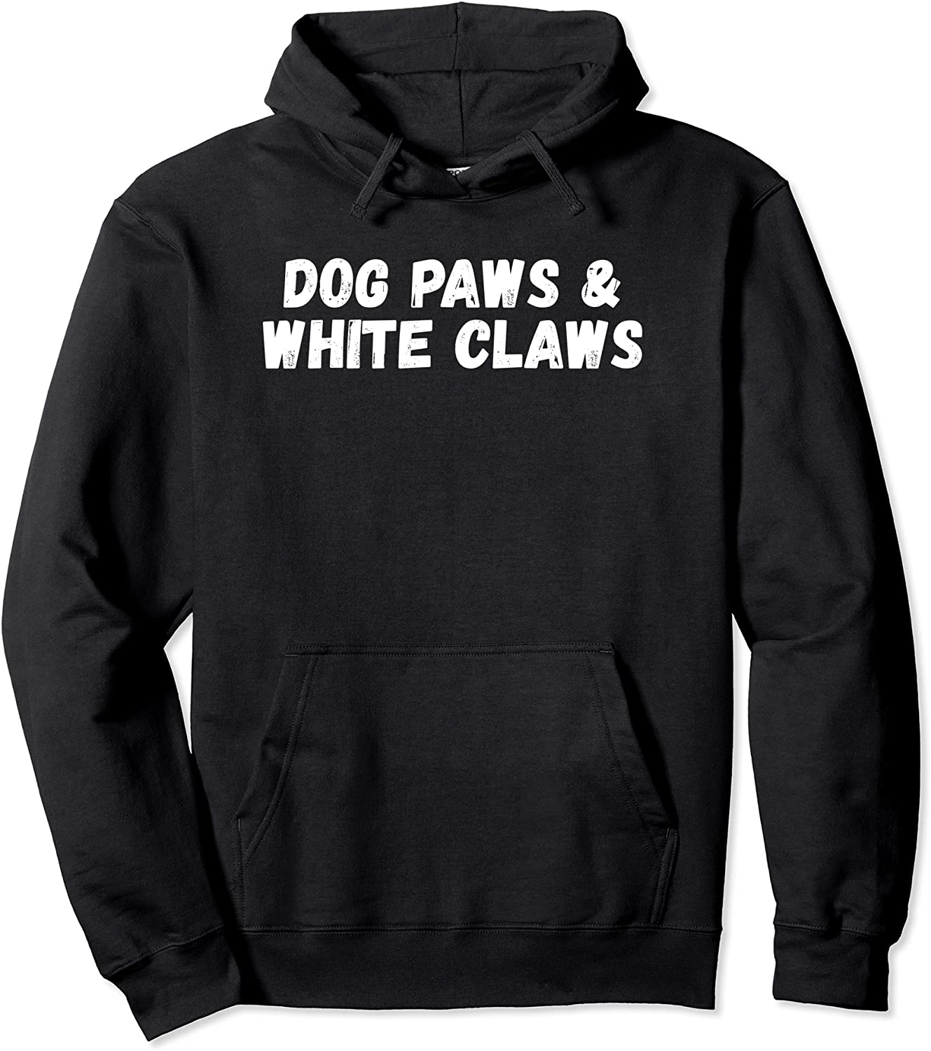 Dog Paws White Claws funny Dogs Lover Gift Pullover Hoodie