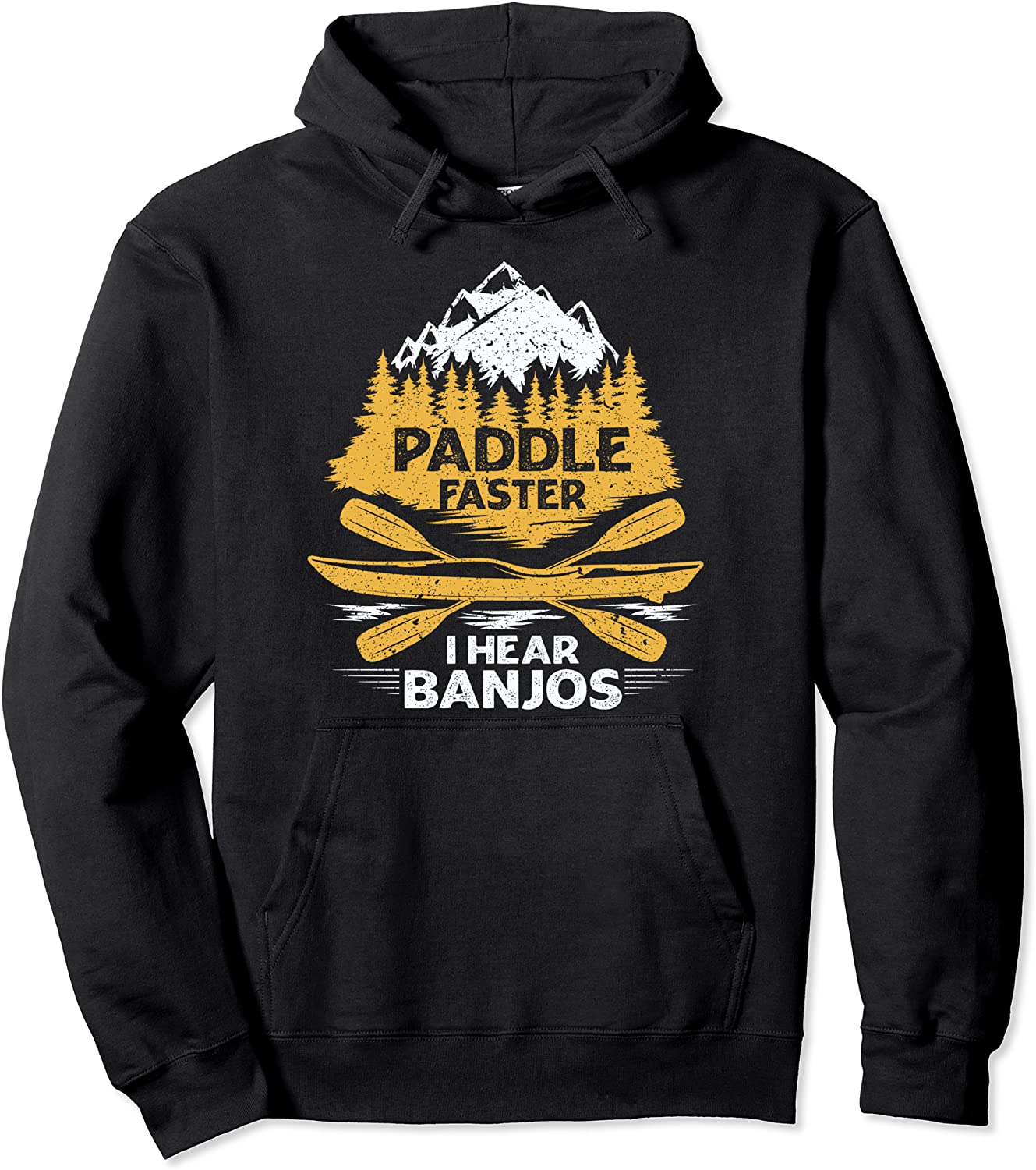 Paddle Faster I Hear Banjos Funny Kayak Kayaking Kayaker Pullover Hoodie