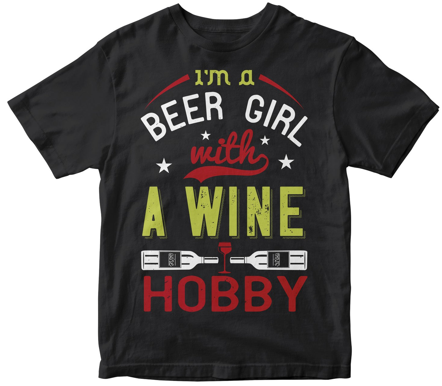I'M A Beer Girl With A Wine Hobby