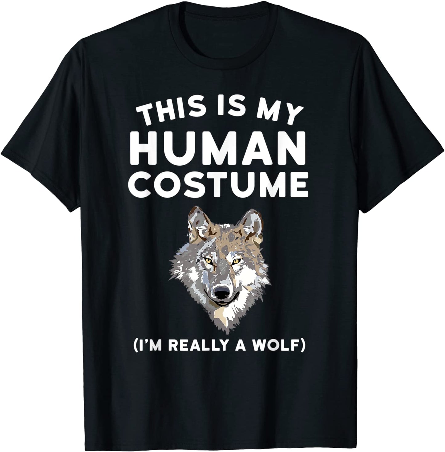 This is My Human Costume Im Really a Wolf Shirt Men Kids