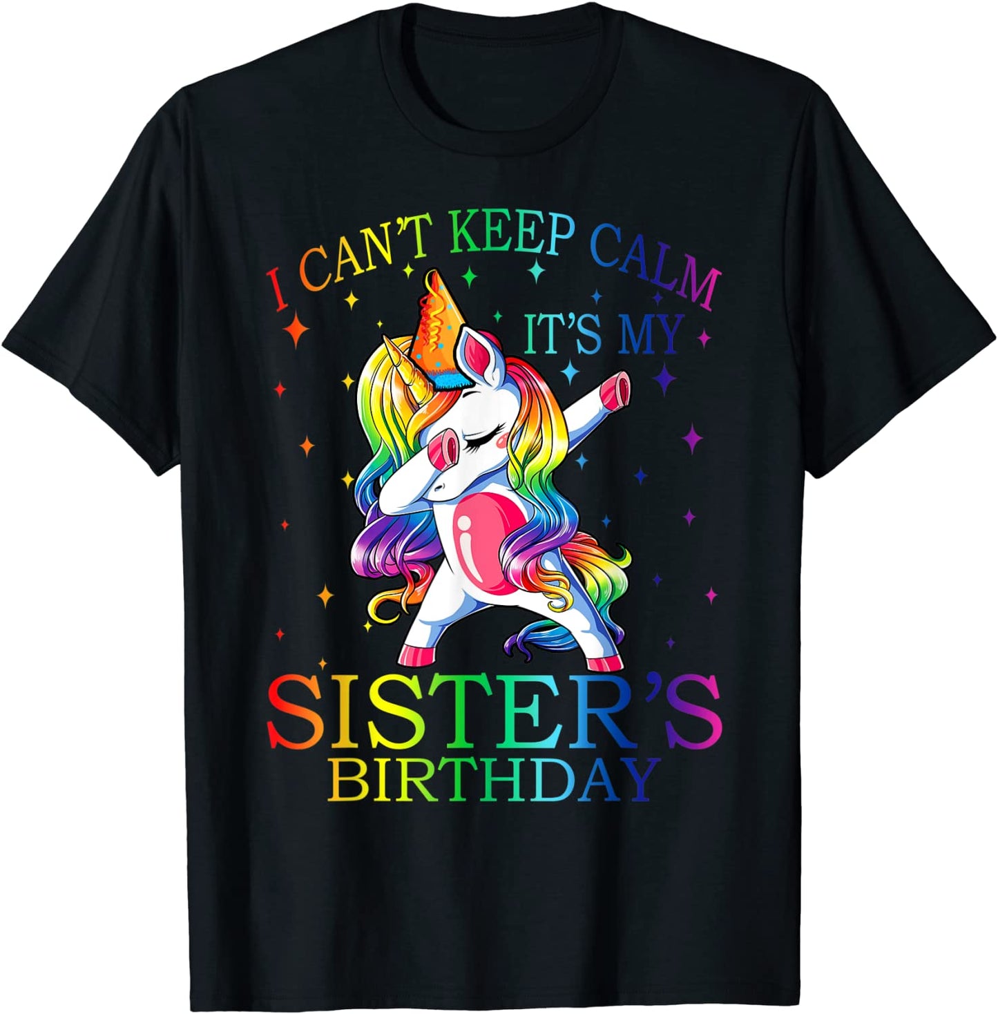 I Cant Keep Calm Its My Sister Birthday Unicorn T-Shirt