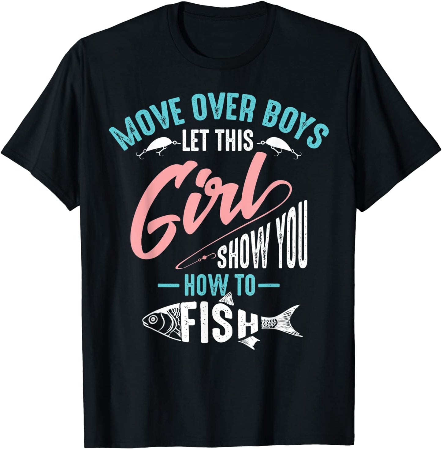 Move Over Boys Let This Girl Show You How To Fish Shirt Gift