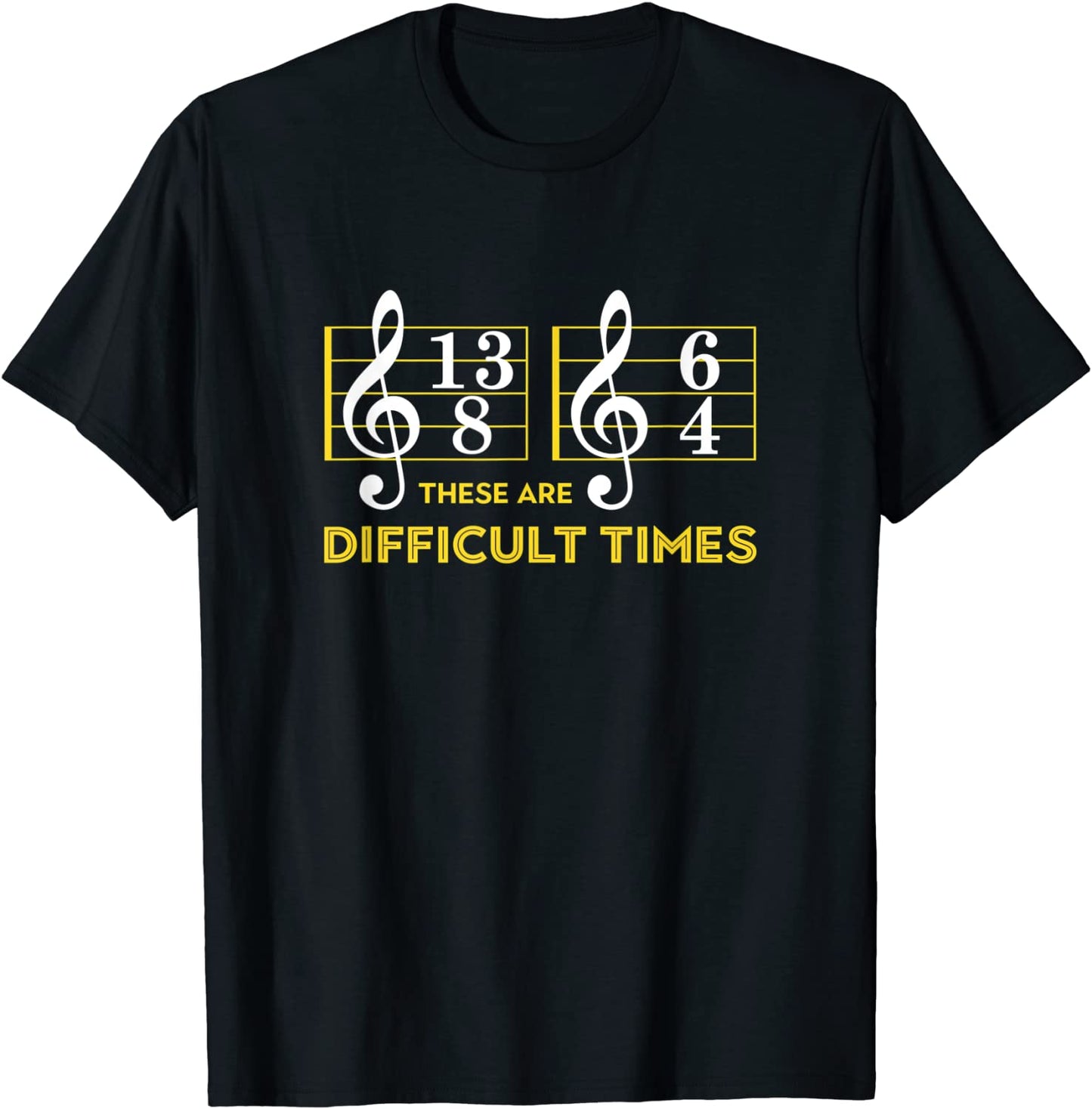 These Are Difficult Times T-shirt - Music Lover Gifts T-Shirt