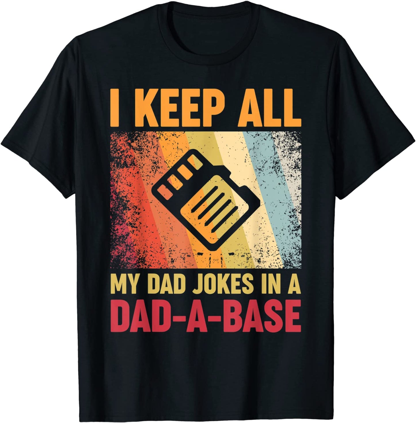 I Keep All My Dad Jokes In A Dad-A-Base Vintage Father Daddy T-Shirt