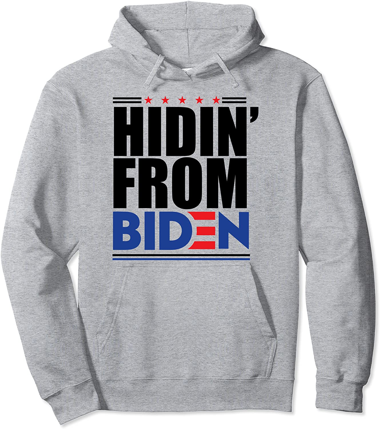 HIDIN FROM BIDEN Hiding Funny Joe Democratic campaign Pullover Hoodie
