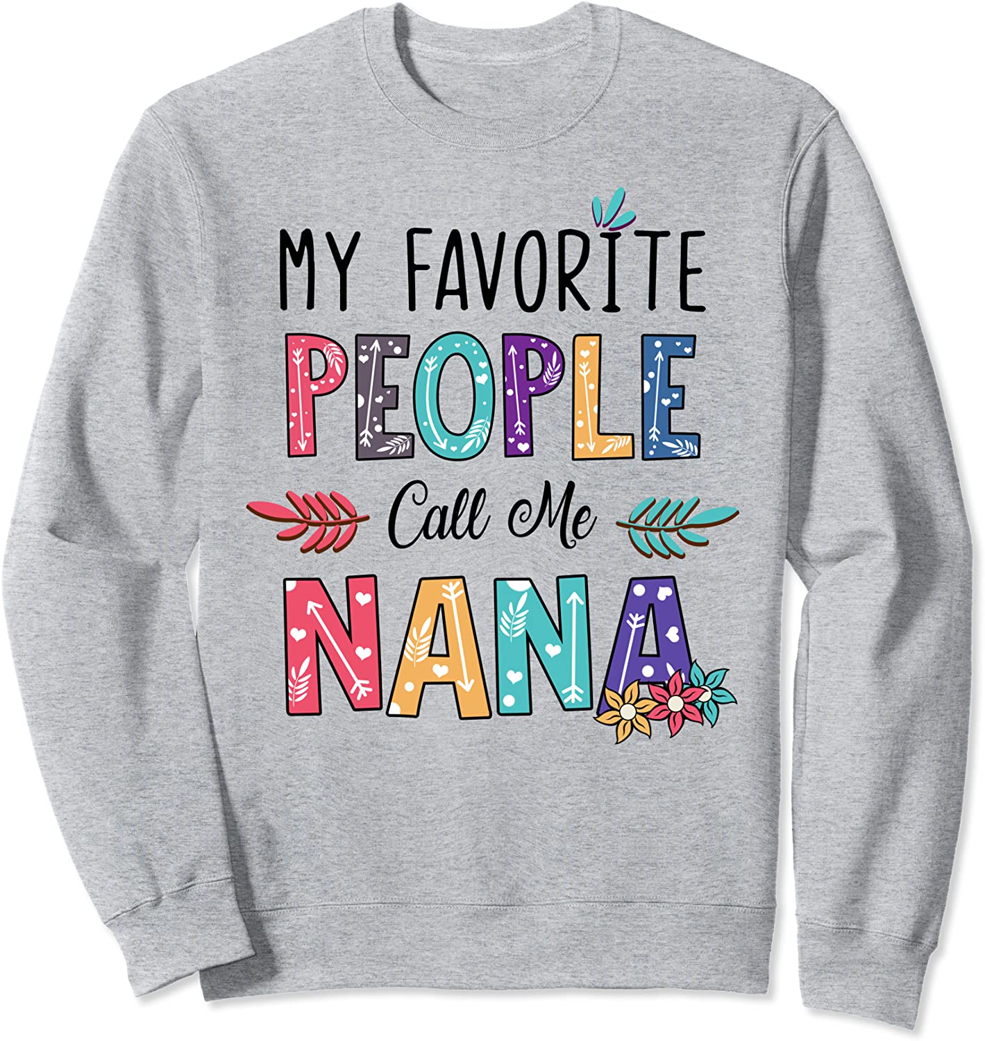 My Favorite People Call Me Nana Floral Art Happy Mother Day Sweatshirt