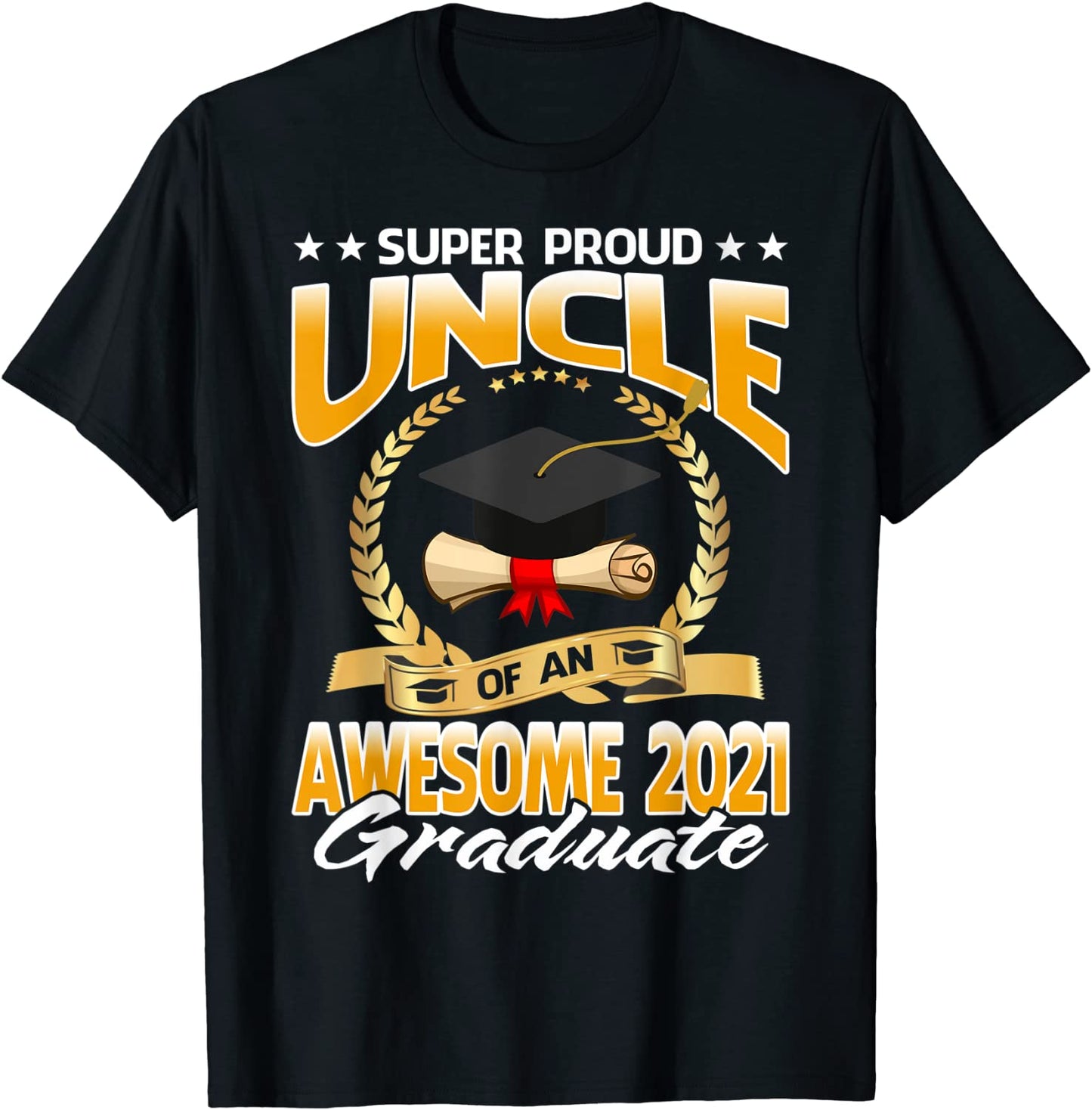 Super Proud Uncle Of An Awesome 2021 Graduate T-Shirt