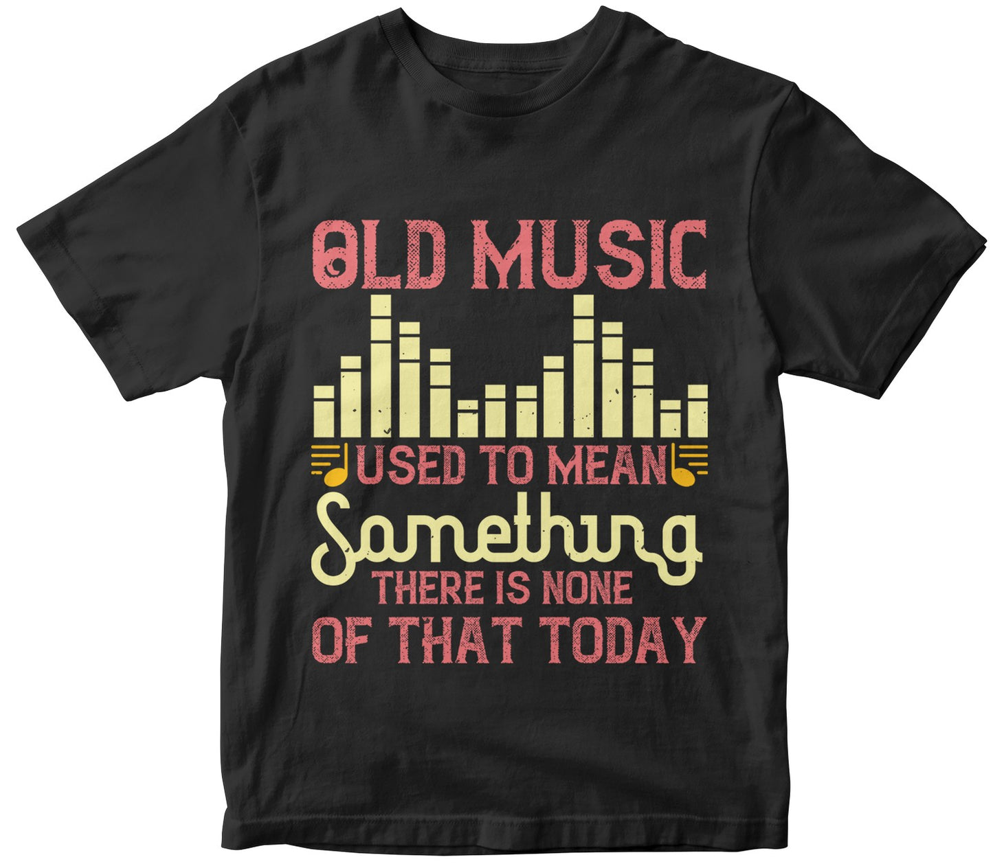 Old Music Used To Mean Something. There Is None Of That Today
