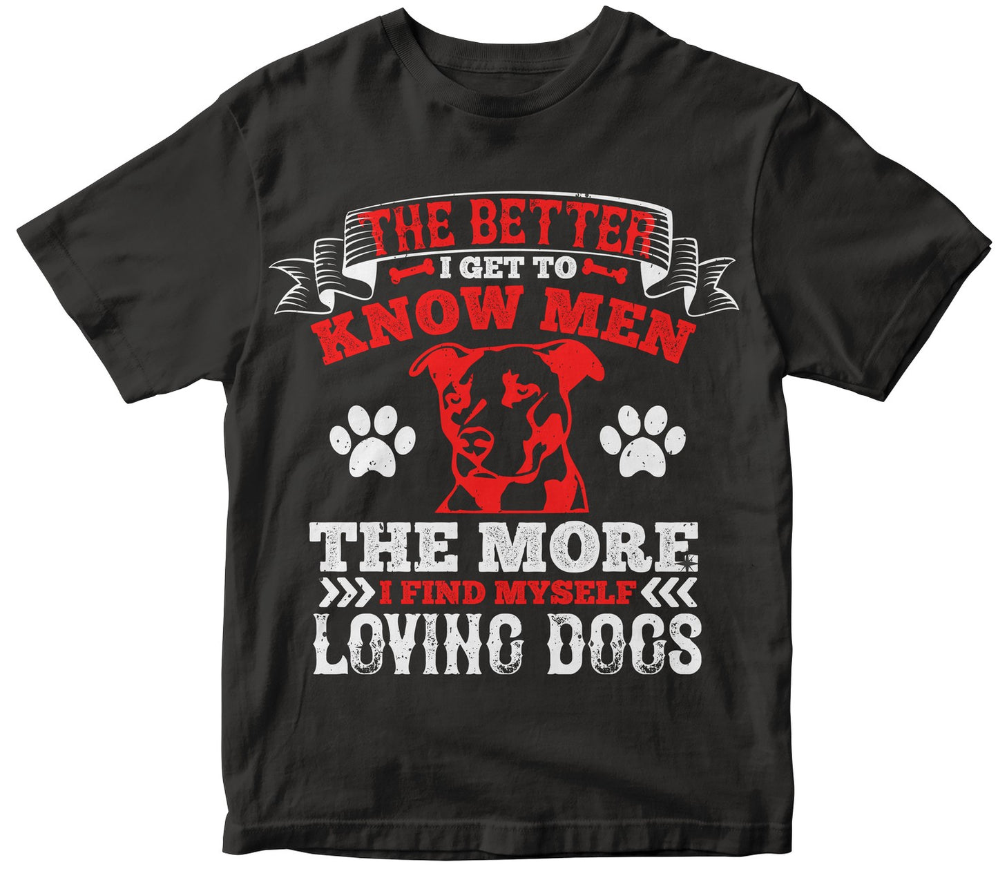 The Better I Get To Know Men, The More I Find Myself Loving Dogs