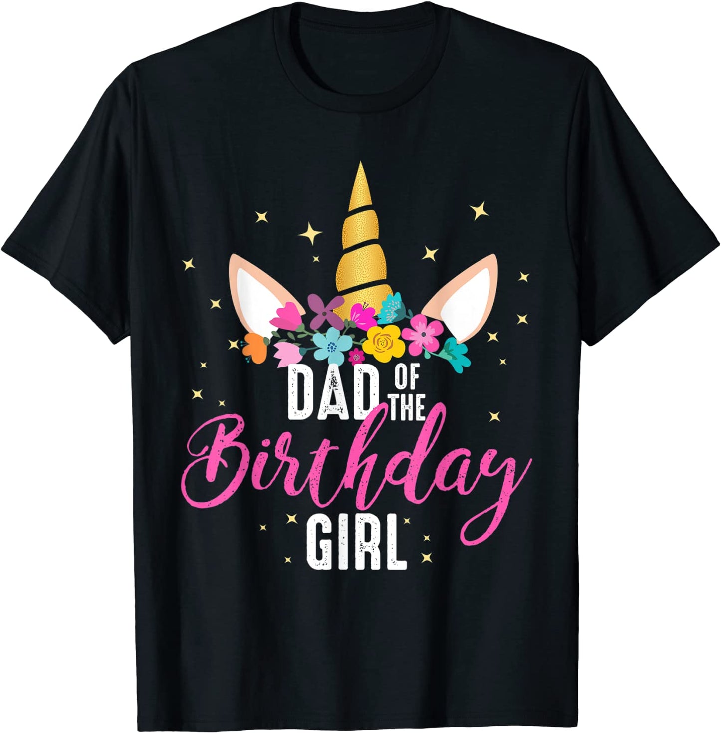 Dad Of The Birthday Girl Father Gifts Unicorn Birthday T-Shirt