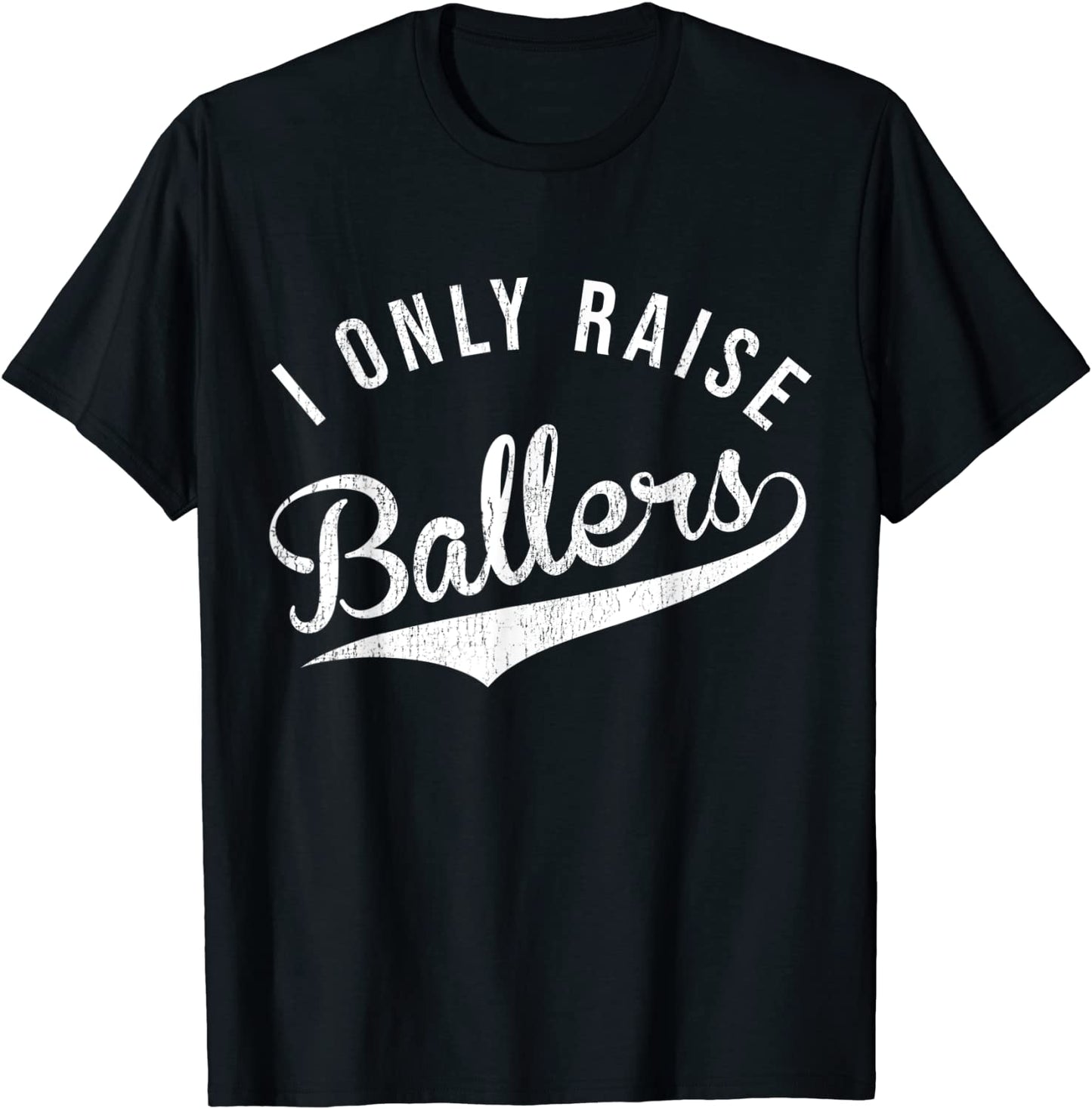 I Only Raise Ballers Vintage Distressed Sports Parent Gift T-Shirt