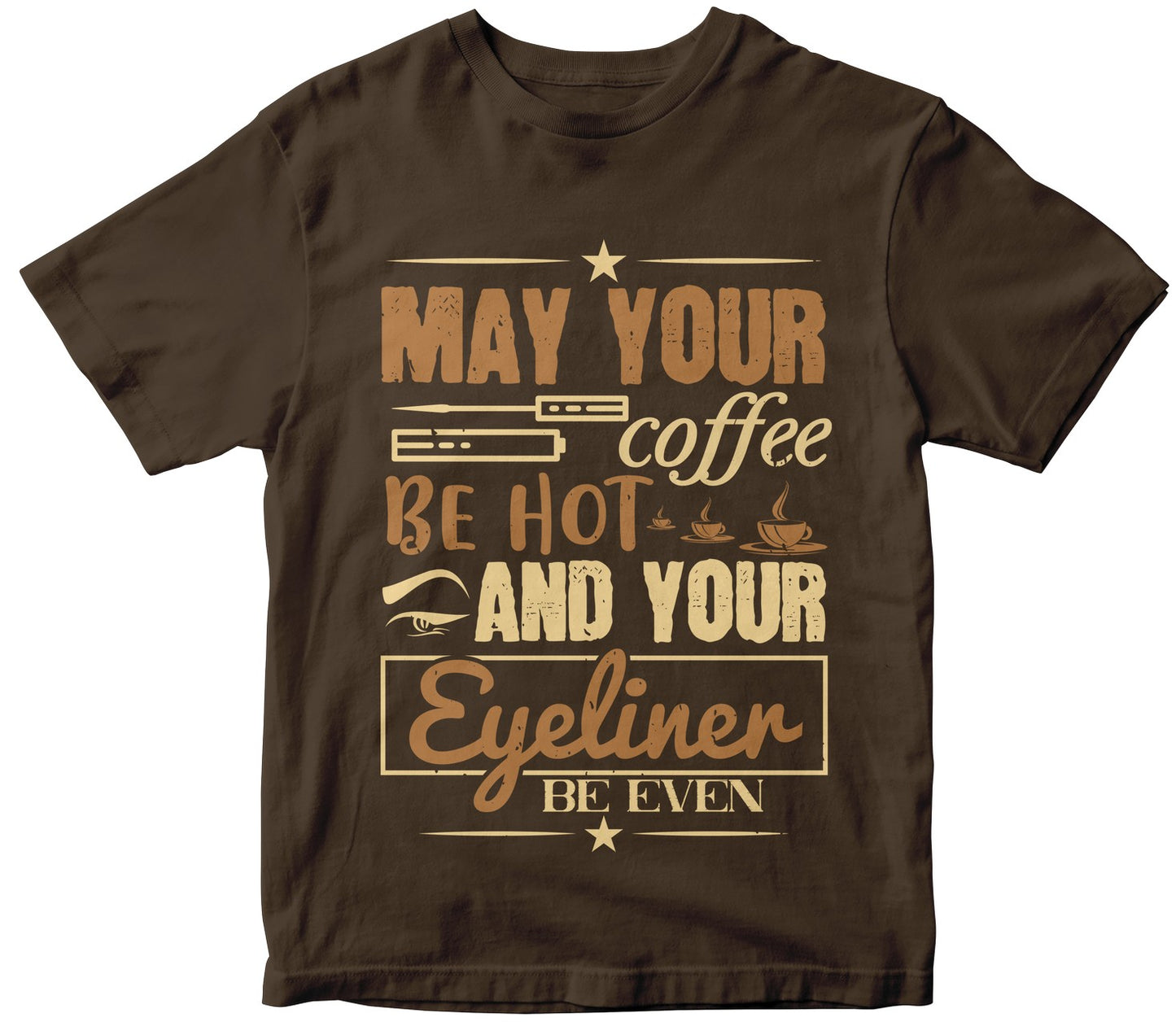 May Your Coffee Be Hot And Your Eyeliner Be Even