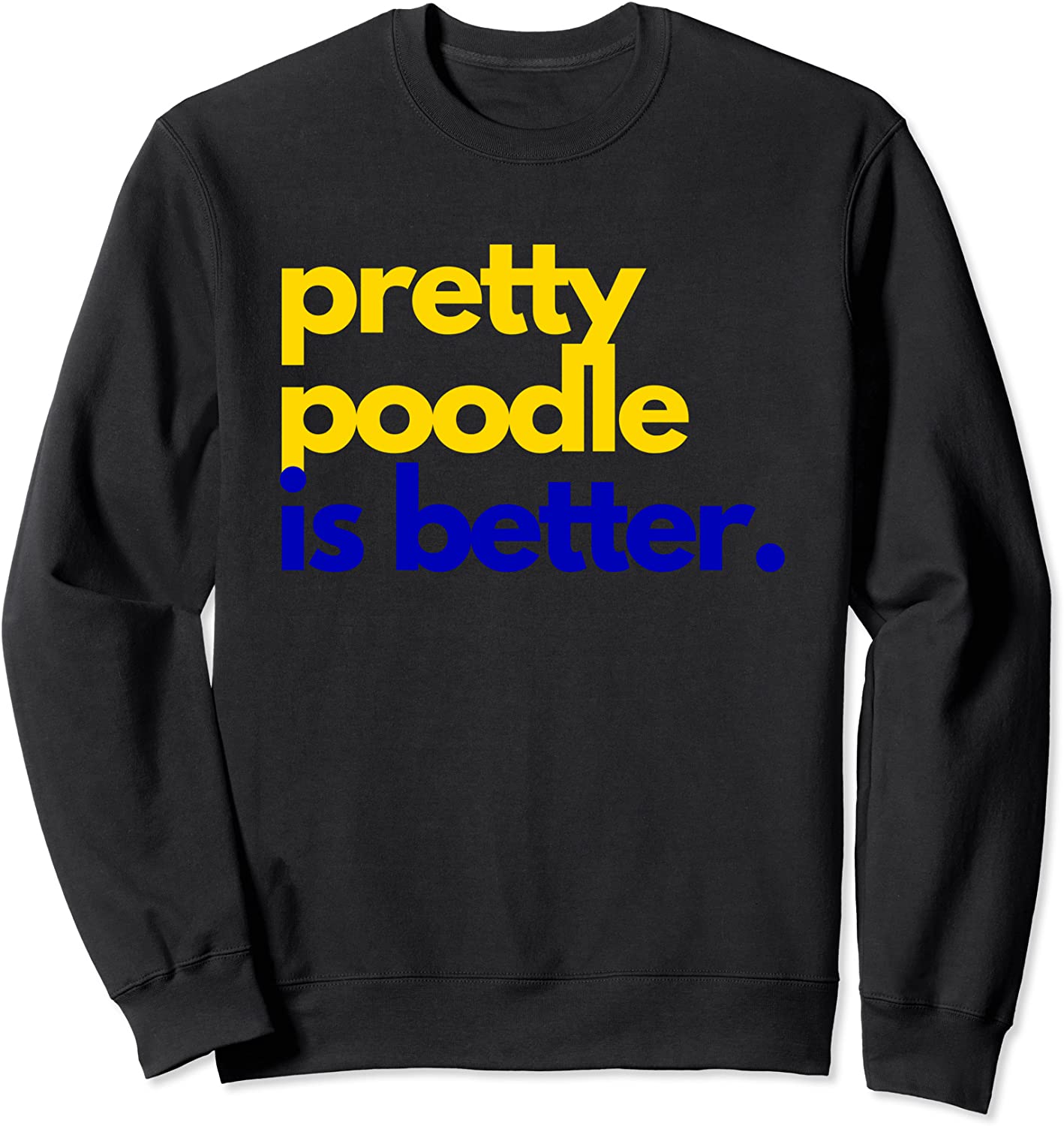 Pretty Poodle Is Better SGRHO Sorority Apparel Paraphernalia Sweatshirt