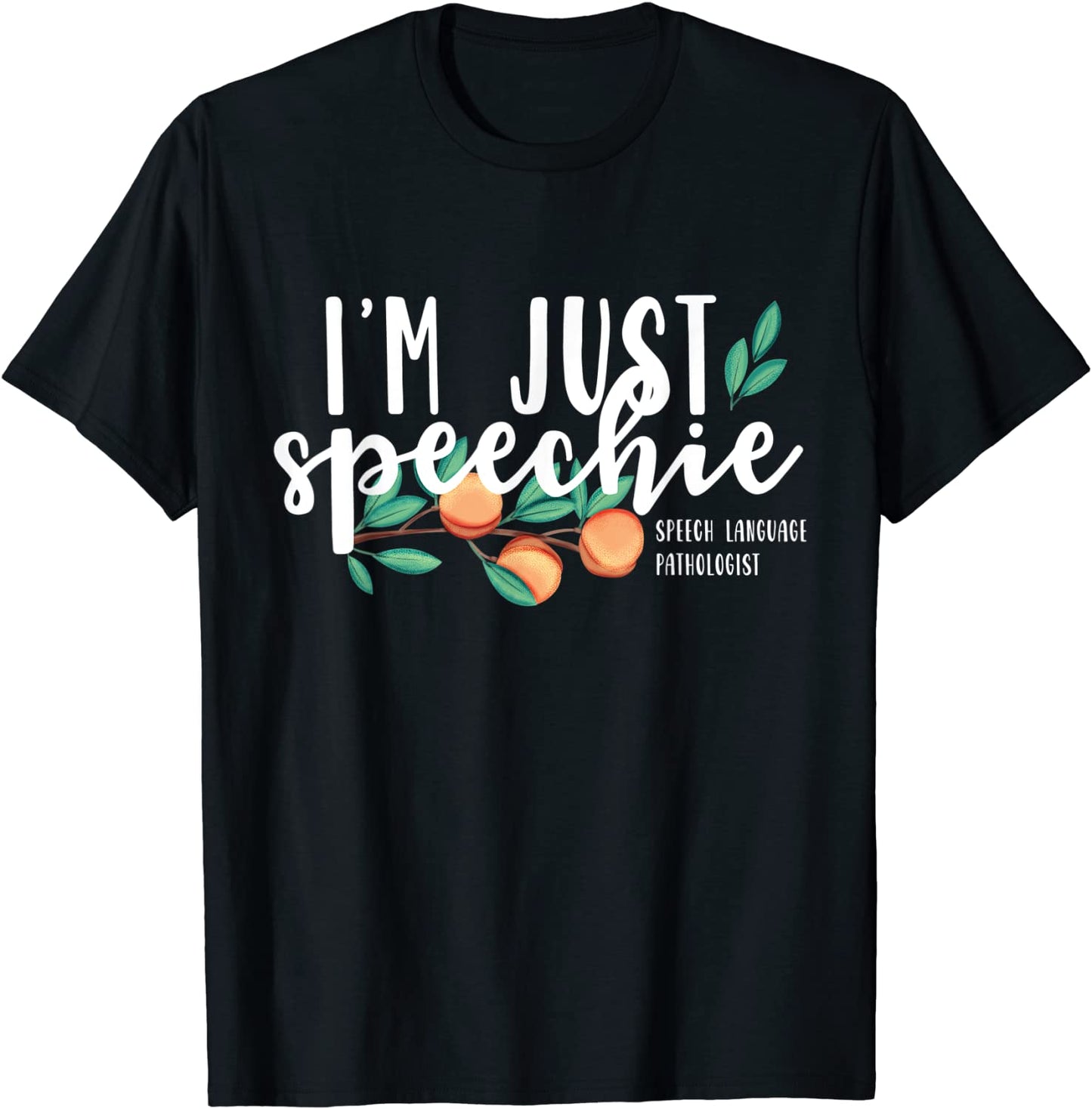 Im Just Speechie Pathologist Gift Speech Language Therapy T-Shirt