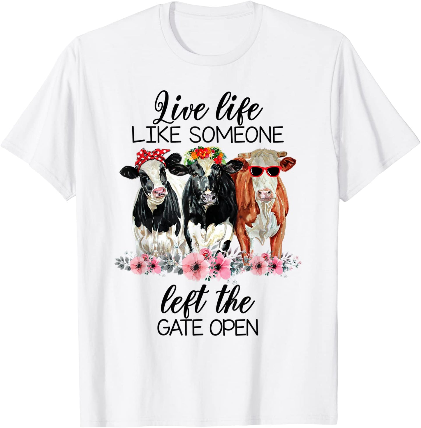 Live Life Like Someone Left The Gate Open Heifer Cow Shirt