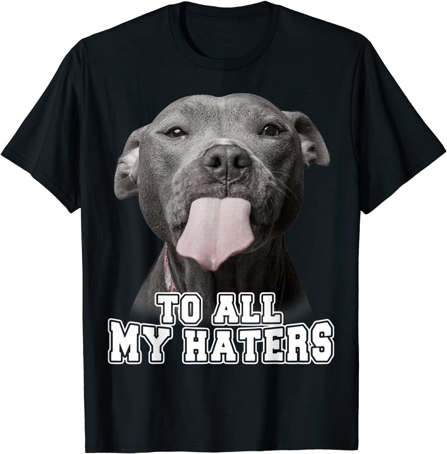 Funny Pitbull To All My Haters Shirt Pitbull Dog Lover Gift