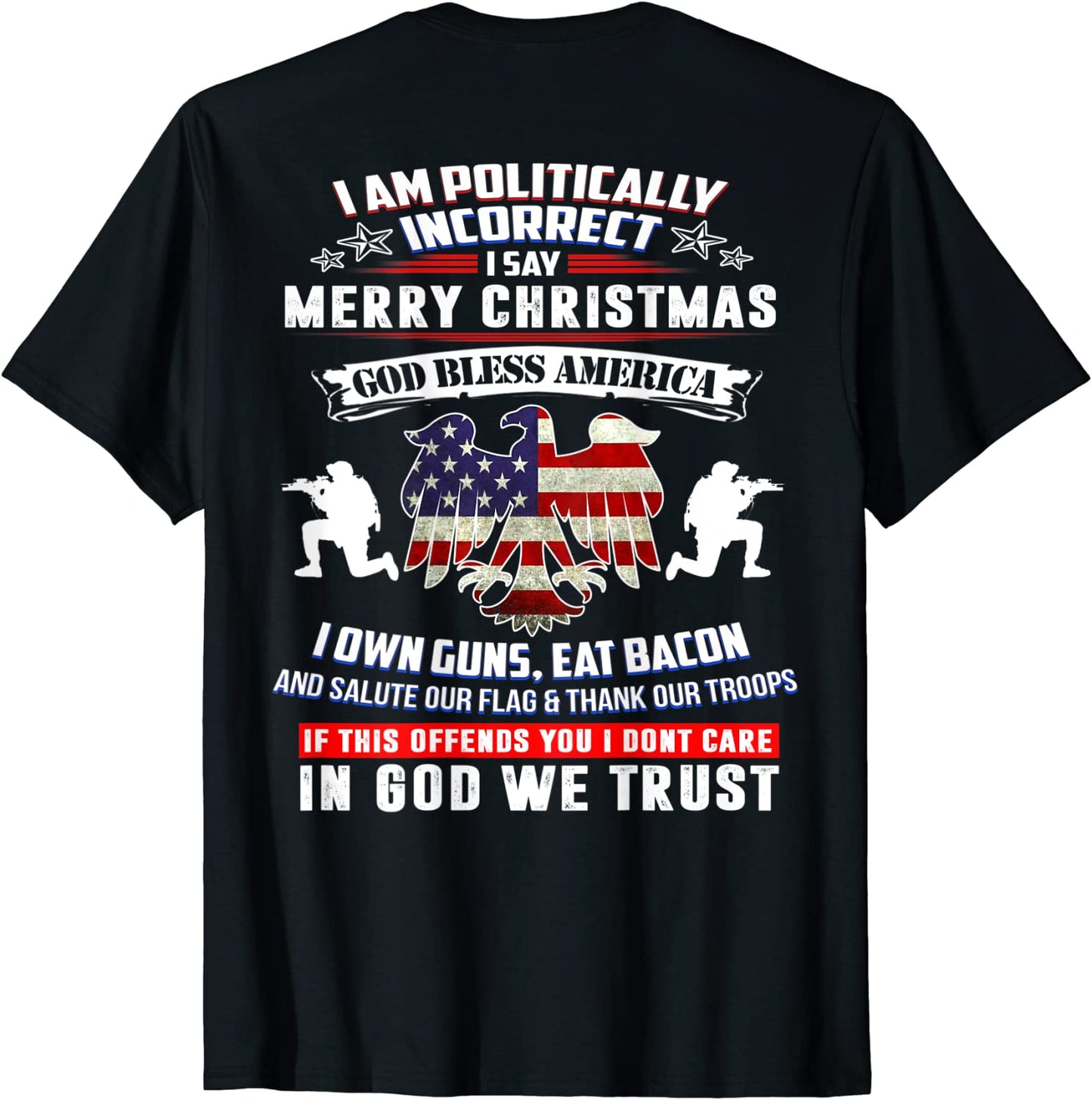 Print On Back I Am Politically Incorrect God Bless T shirt