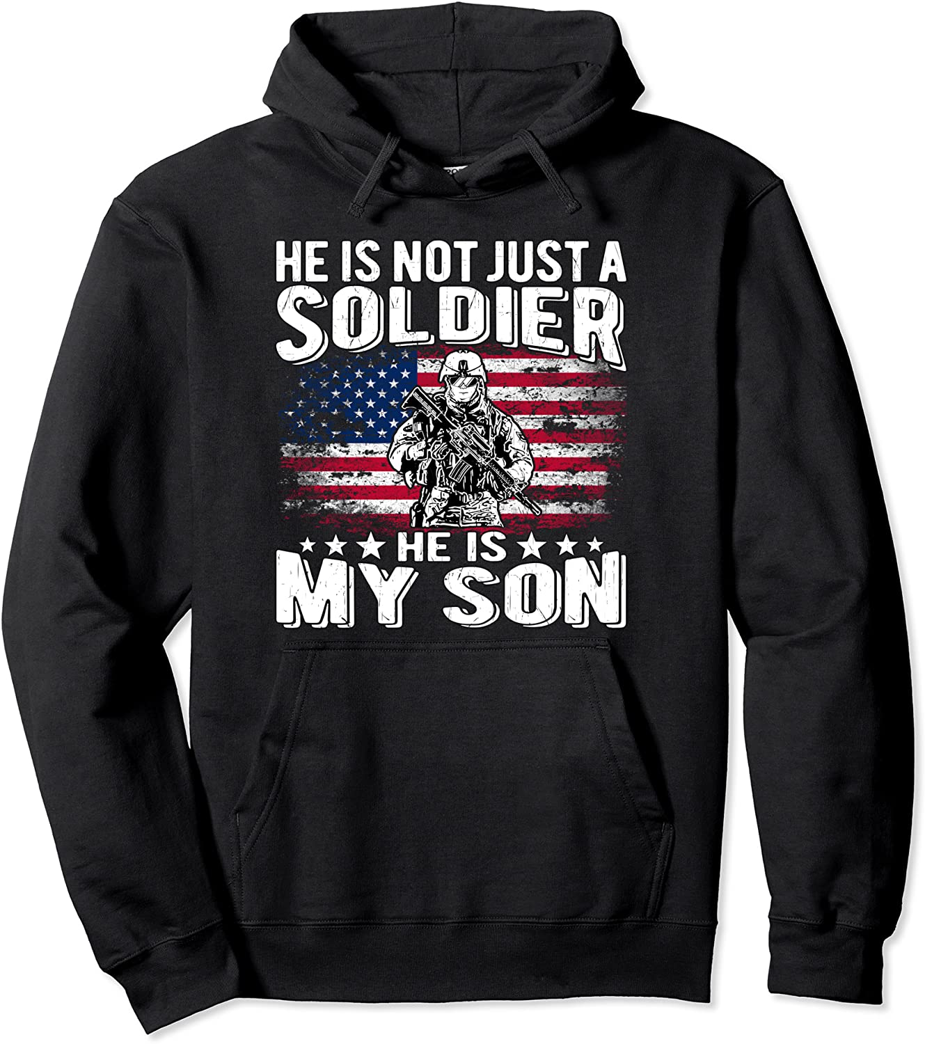 He Is Not Just A Soldier He Is My Son Proud Military Mom Dad Pullover Hoodie