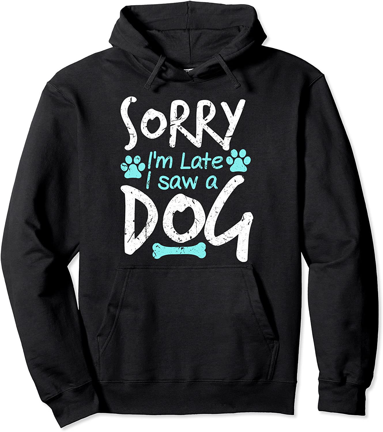 Sorry Im Late I Saw A Dog Funny Pet Dog Breeder Gifts Pullover Hoodie