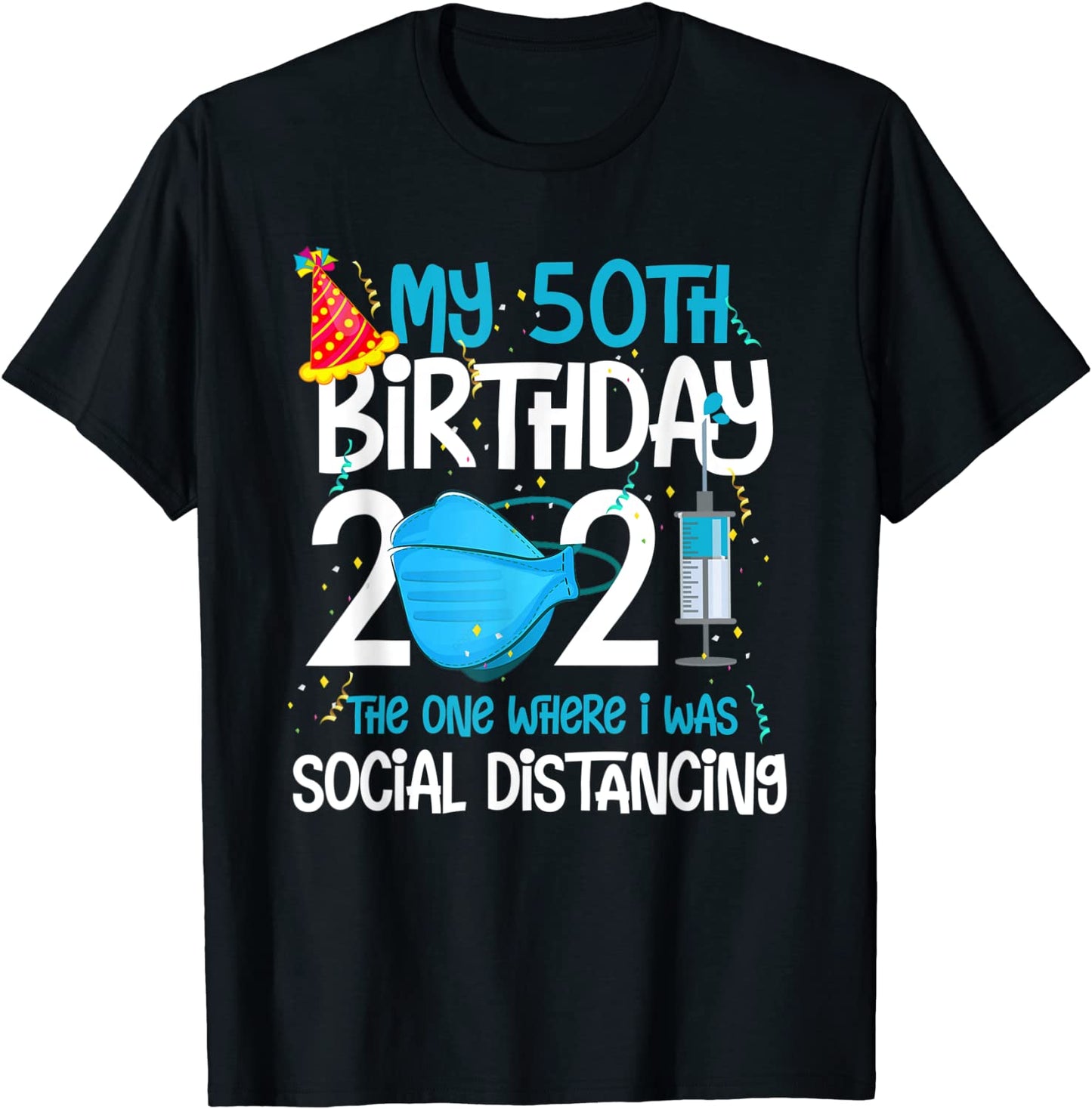 My 50th Birthday 2021 Funny Quarantine 50 Years Old Gifts T-Shirt