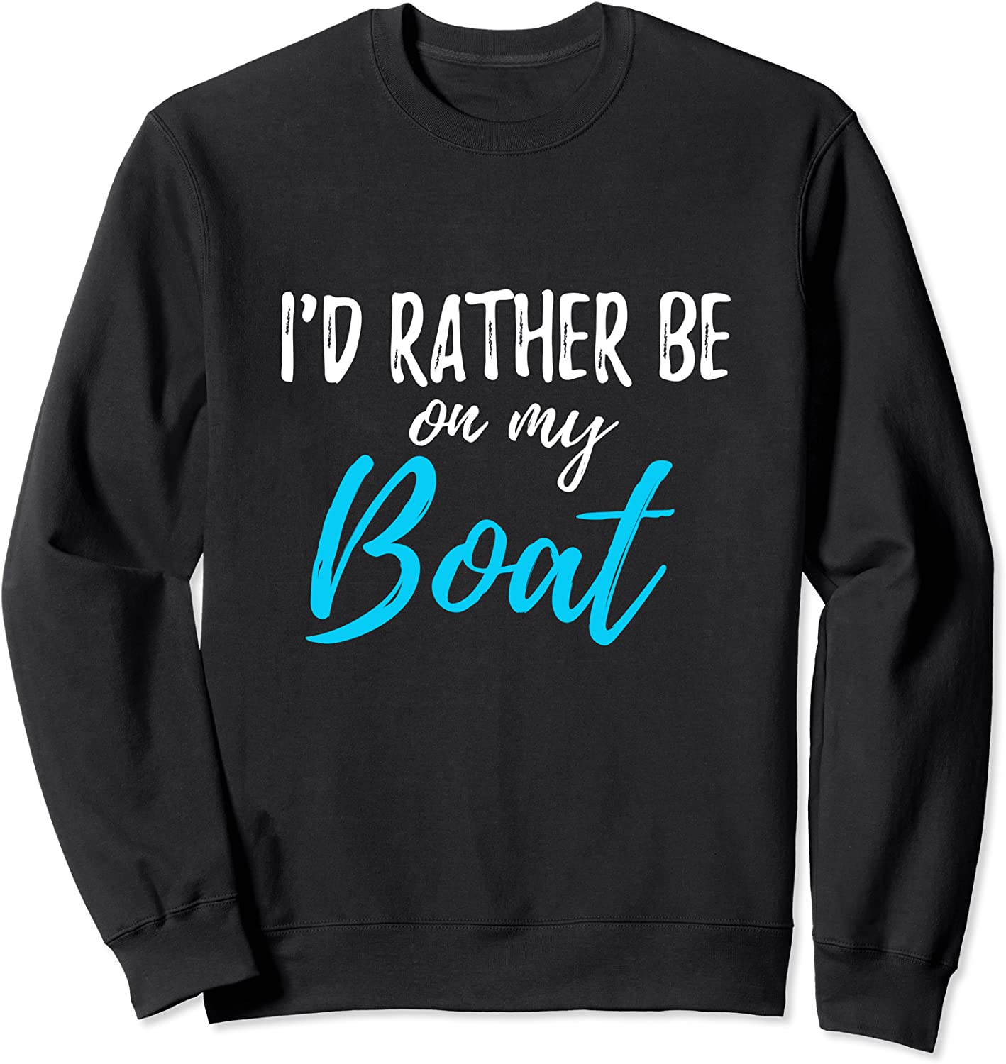 Id Rather Be On My Boat Shirt Funny tshirt for Boating Sweatshirt