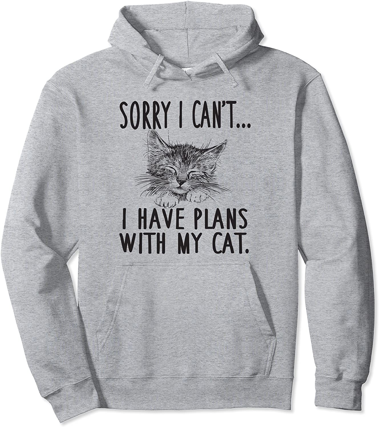 Sorry I Cant I Have Plans With My Cat Cute Cat Pullover Hoodie