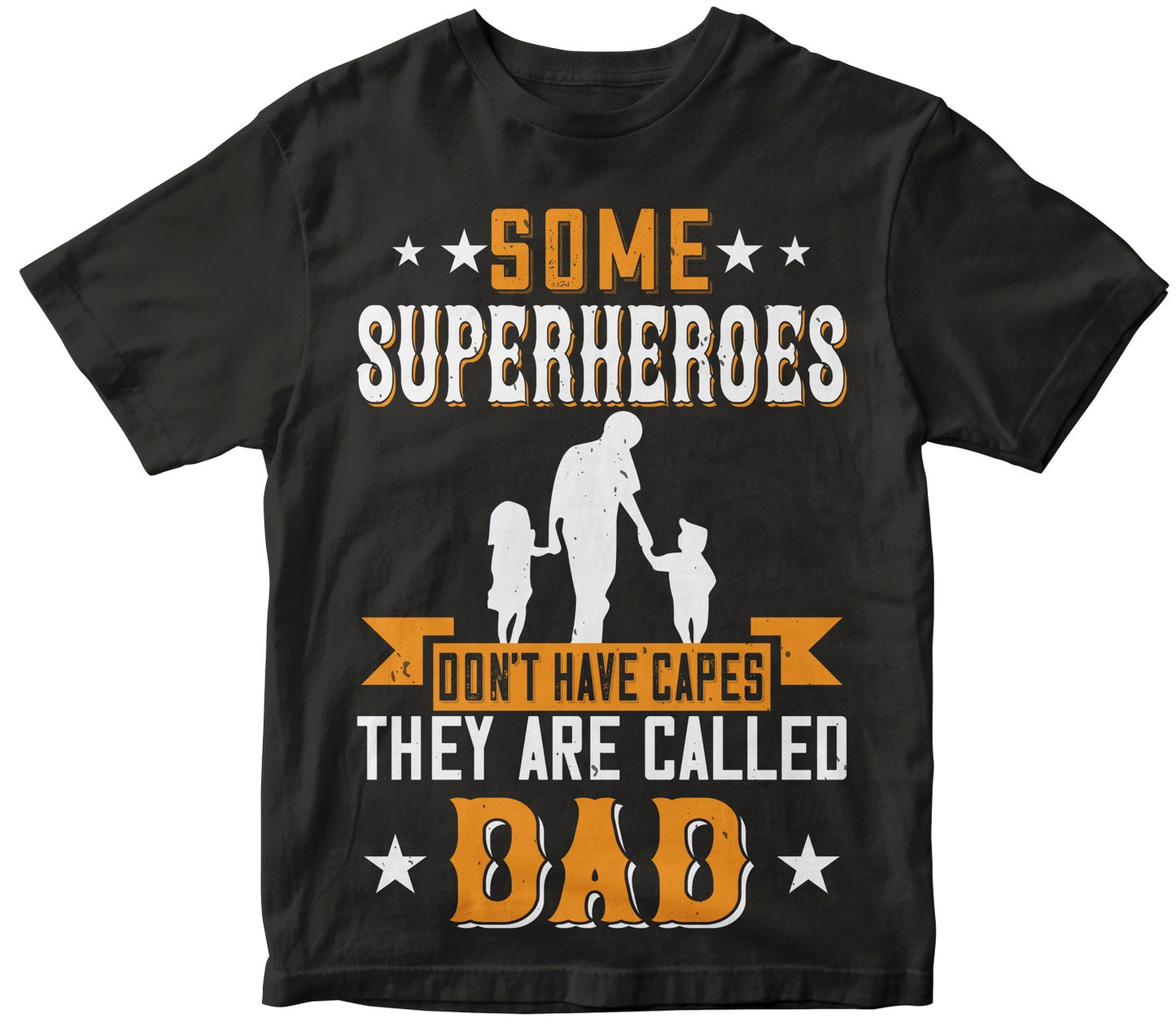 Some Superheroes Don'T Have Capes They Are Called Dad