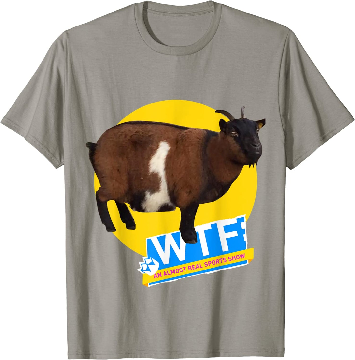 WTF an almost real Sports show - GOAT Edition T-Shirt
