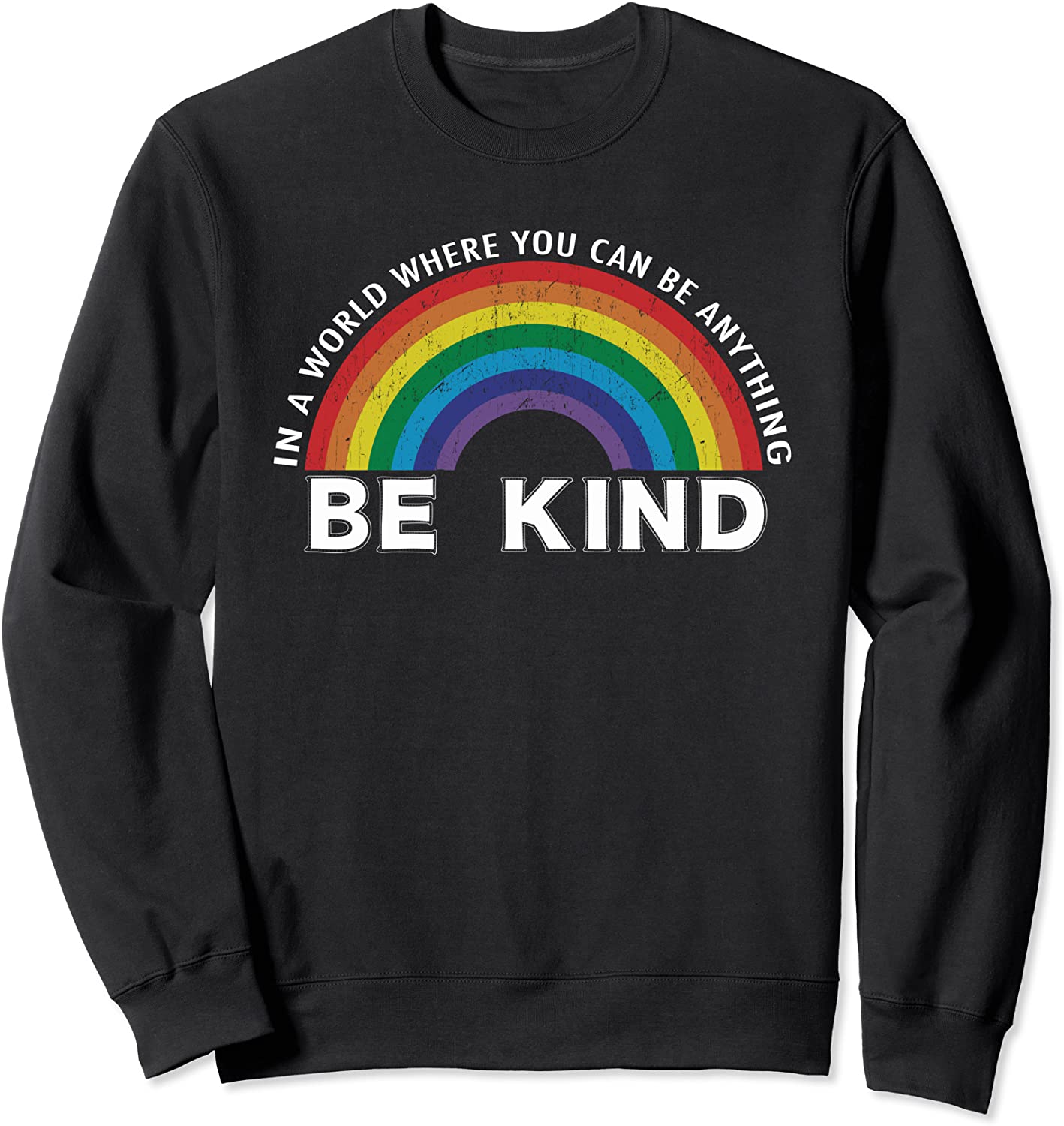 In A World Where You Can Be Anything Be Kind Gay Pride LGBT Sweatshirt