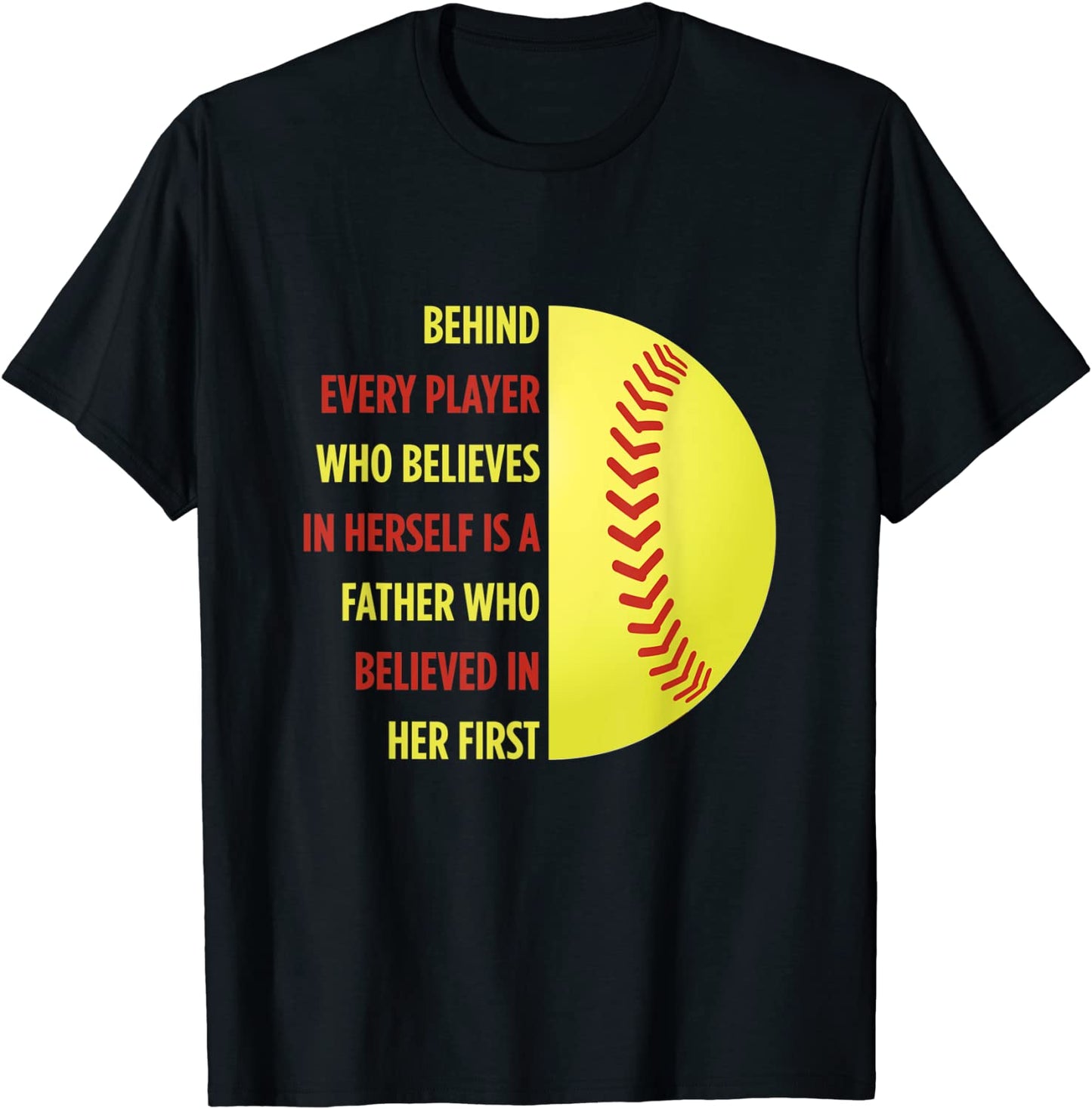 Behind Every Player Is A Father Softball Gift Dad Softball T-Shirt