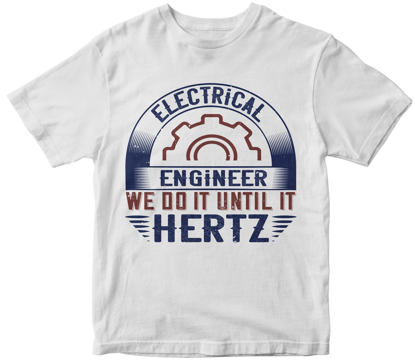 Electrical Engineer We Do It Until It Hertz
