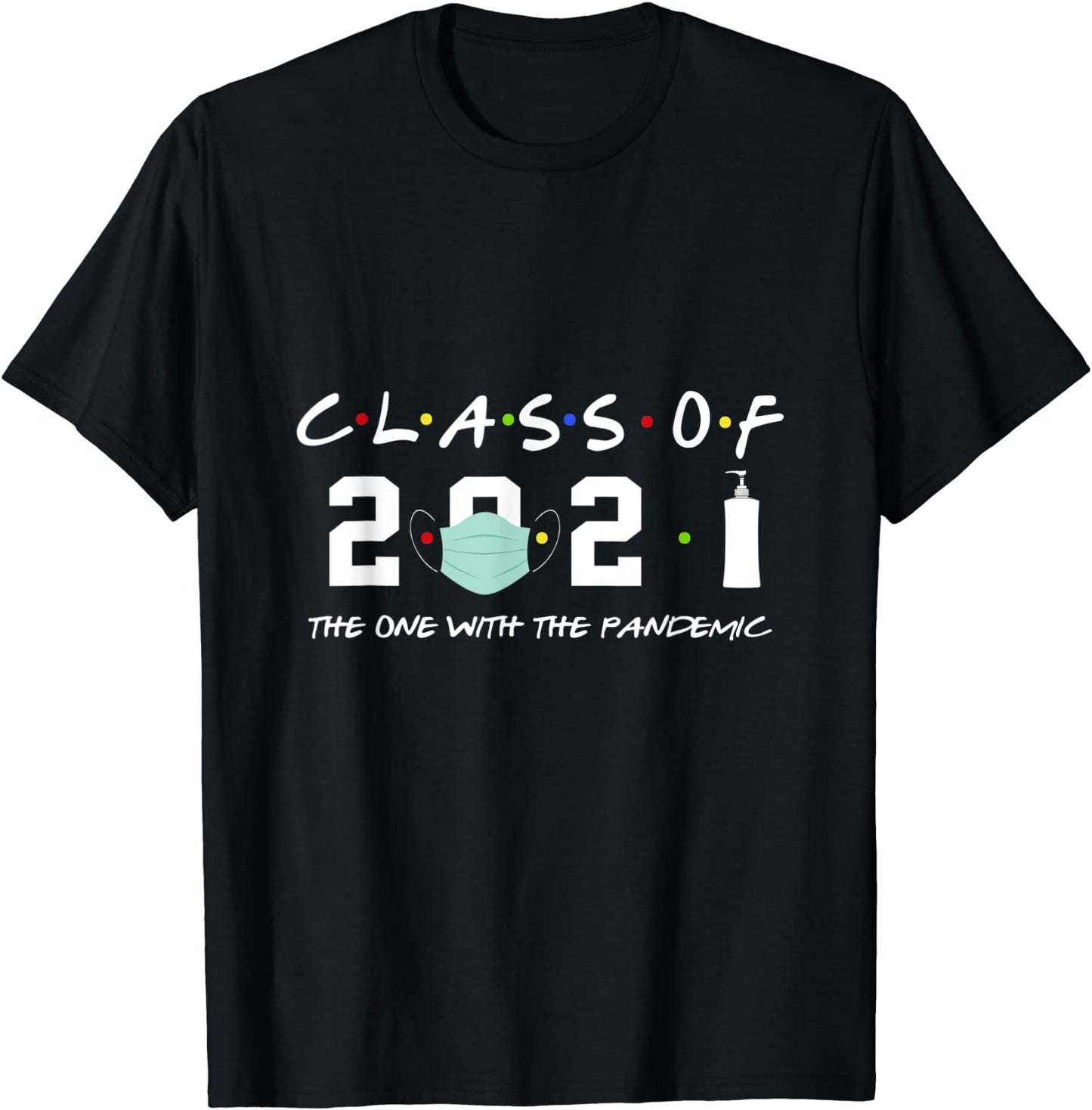 Class Of 2021 The One With The Pandemic T-Shirt