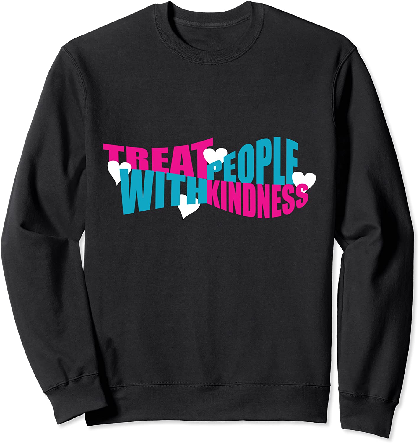 Treat People With Kindness Be Kind to Others Friendship Sweatshirt