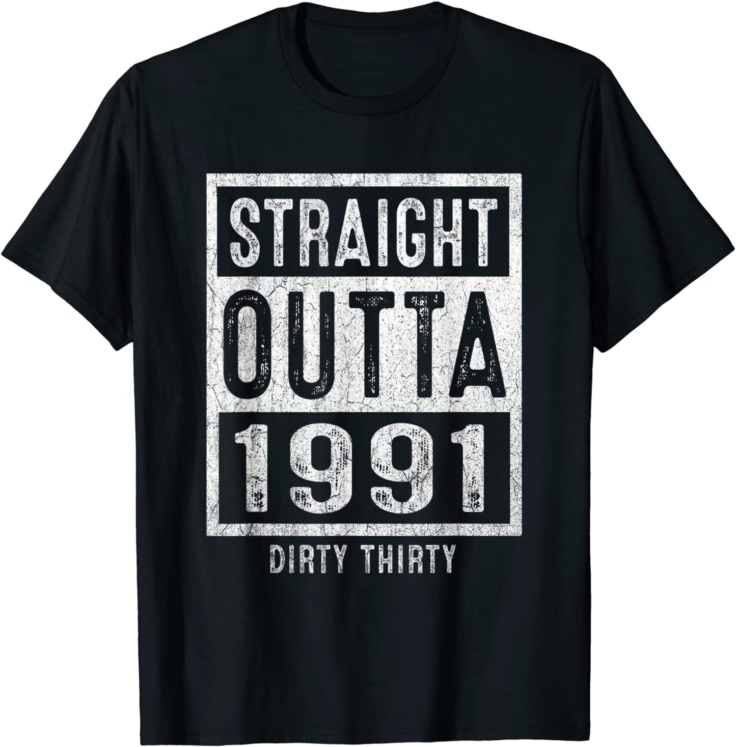 Straight Outta 1991 Dirty Thirty Funny 30th Birthday Gifts T-Shirt