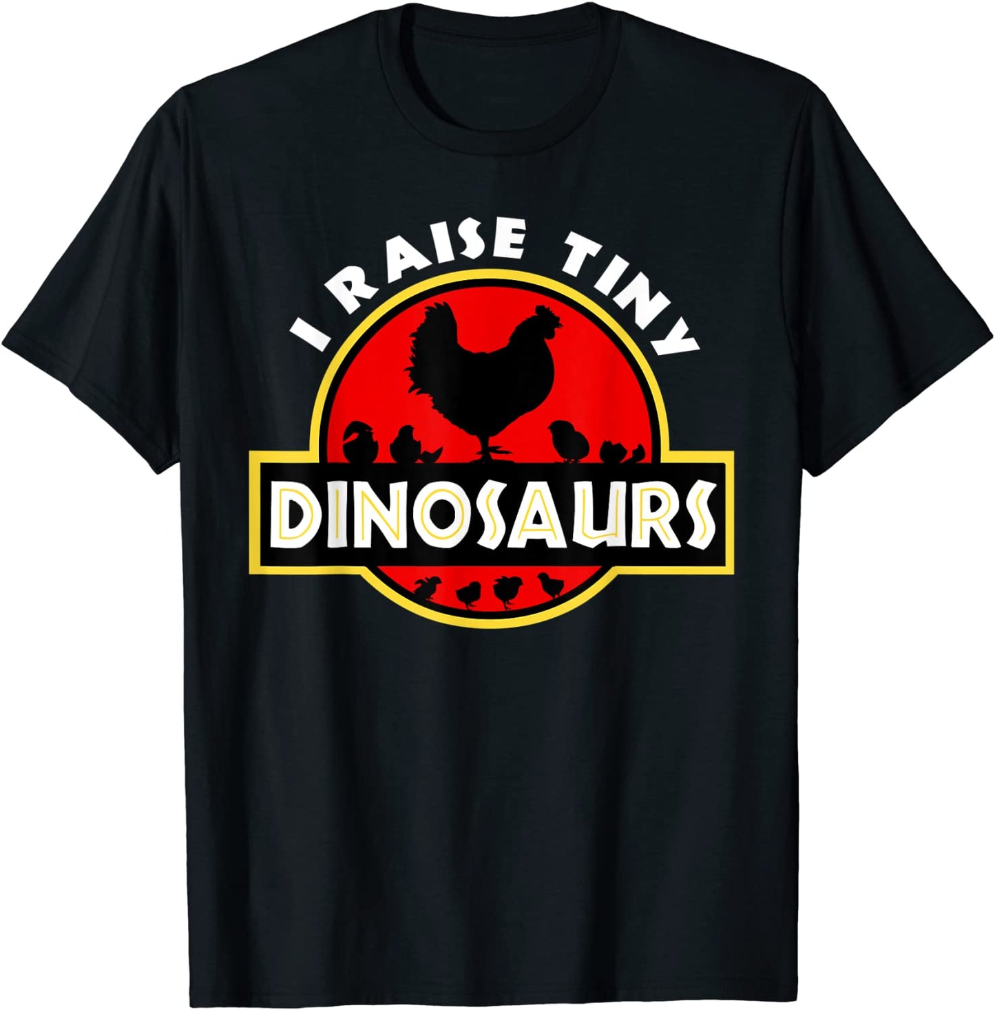 I Raise Tiny Dinosaurs Chicken Lover T-Shirt