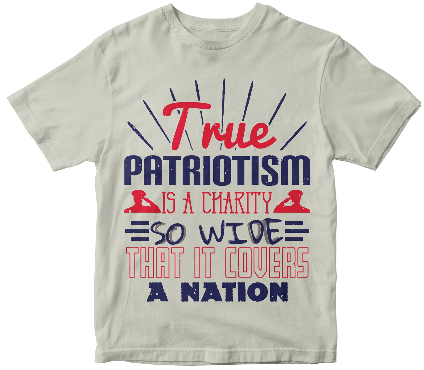True Patriotism Is A Charity So Wide That It Covers A Nation