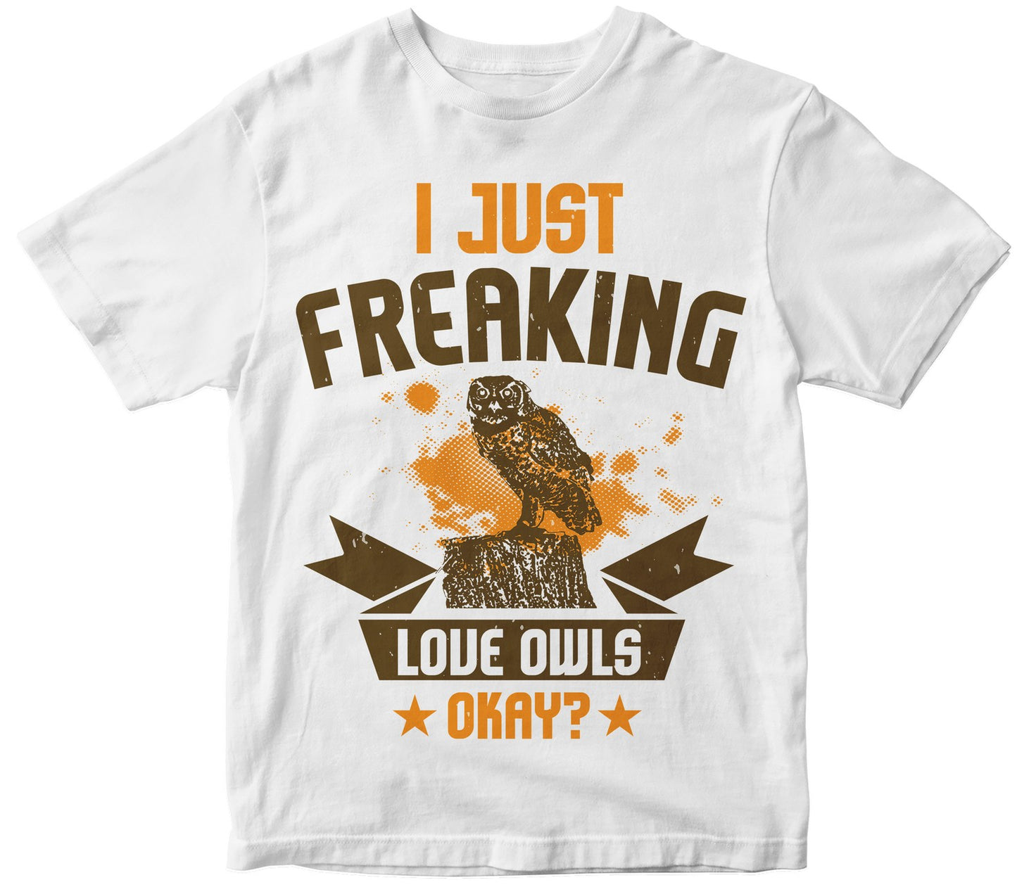 I Just Freaking Love Owls Okay