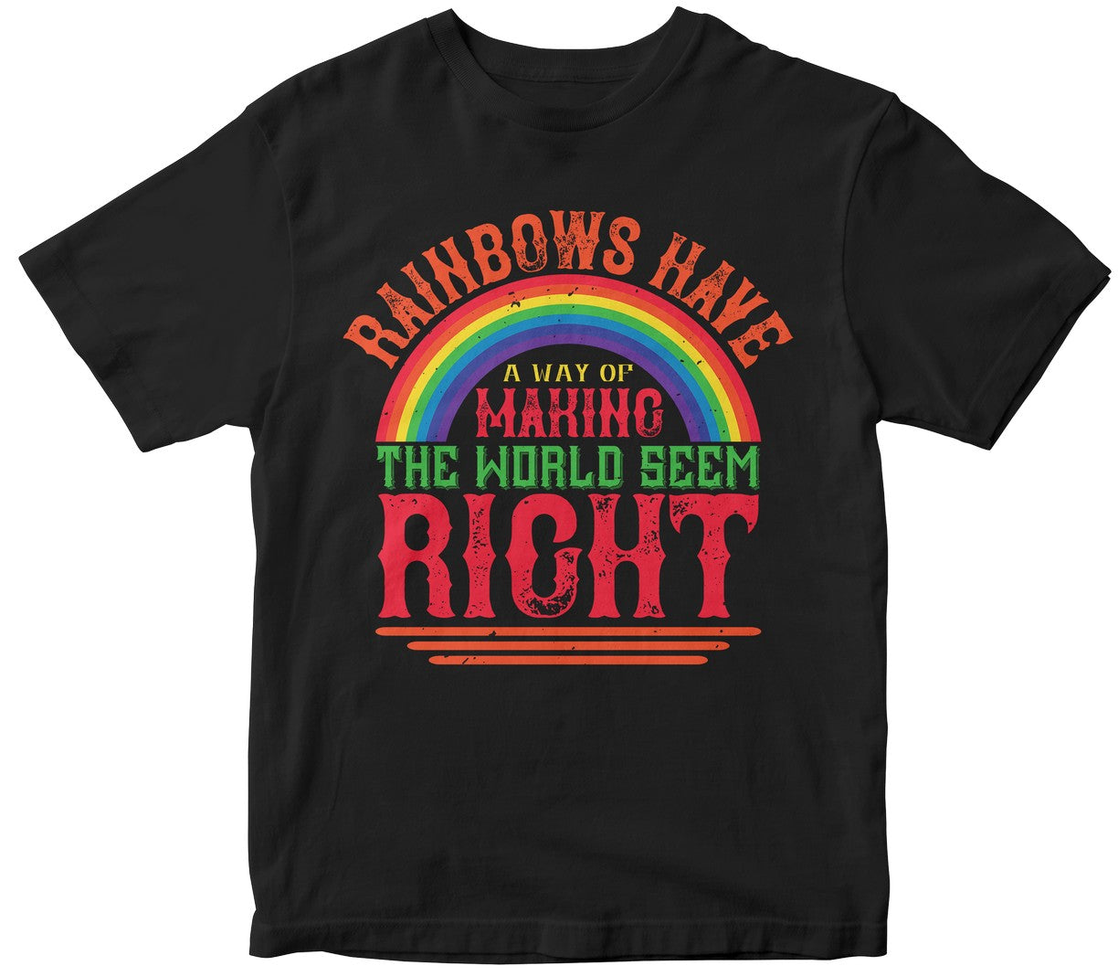 Rainbows Have A Way Of Making The World Seem Right