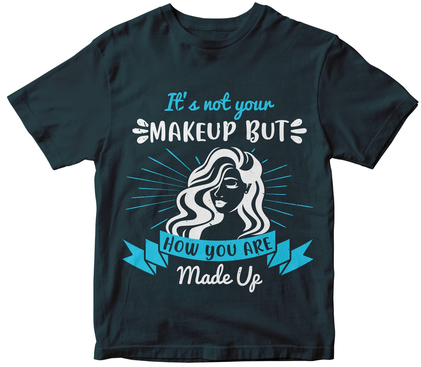 It’S Not Your Makeup But How You Are Made Up