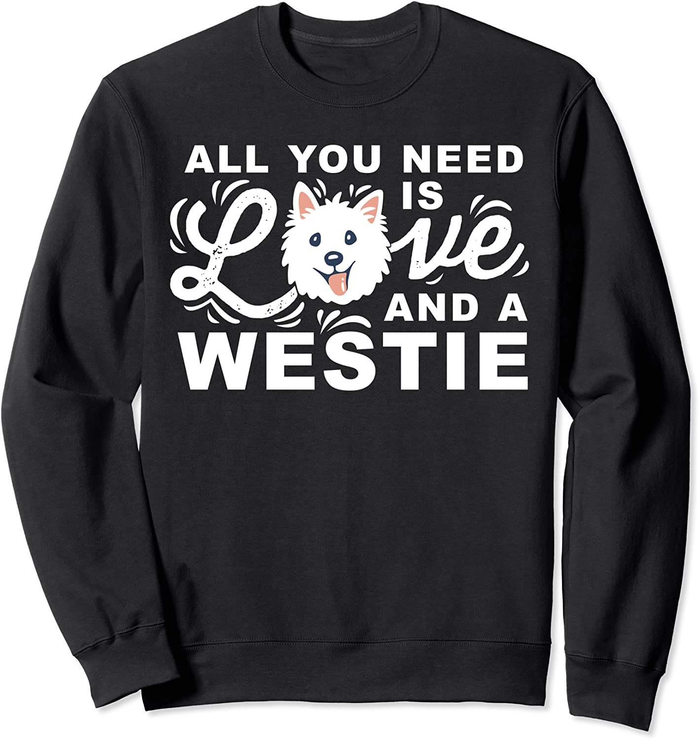 All You Need is Love and A Westie Sweatshirt