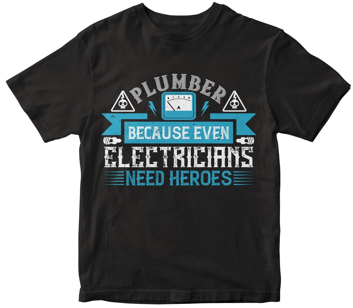 Plumber Because Even Electricians Need Heroes