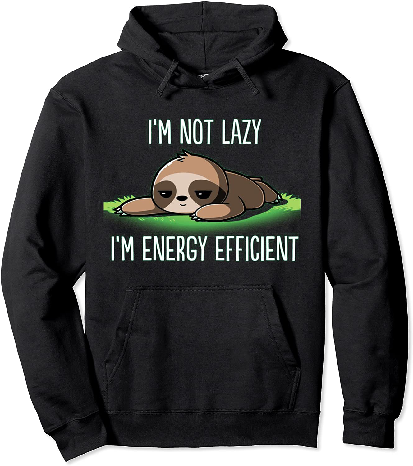Im Not Lazy Im Energy Efficient Sloth Fan Hoodie Pullover Hoodie