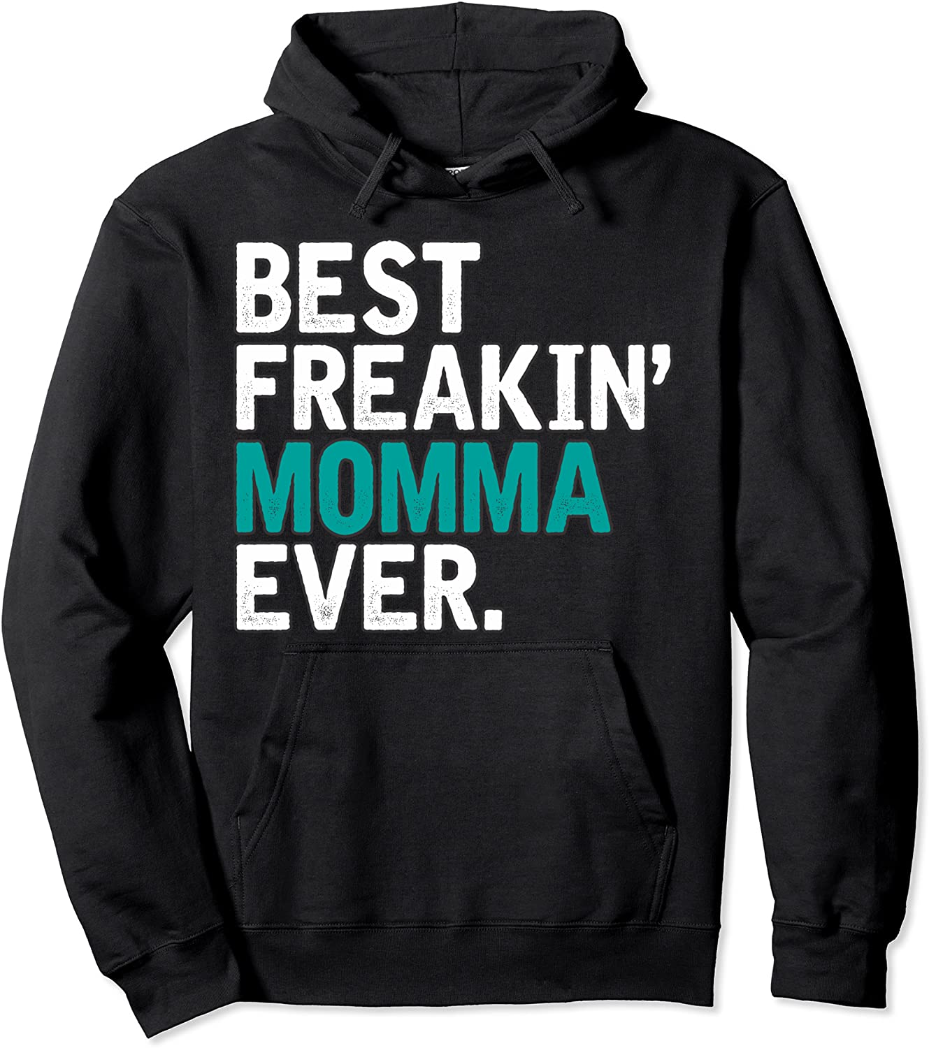 Best Freakin MOMMA ever Gift for MOMMA Pullover Hoodie