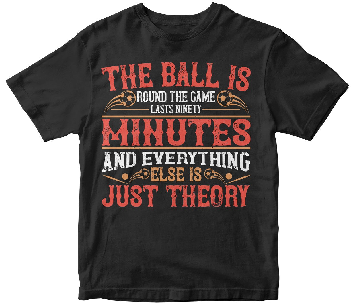 The Ball Is Round, The Game Lasts Ninety Minutes, And Everything Else Is Just Theory Collection