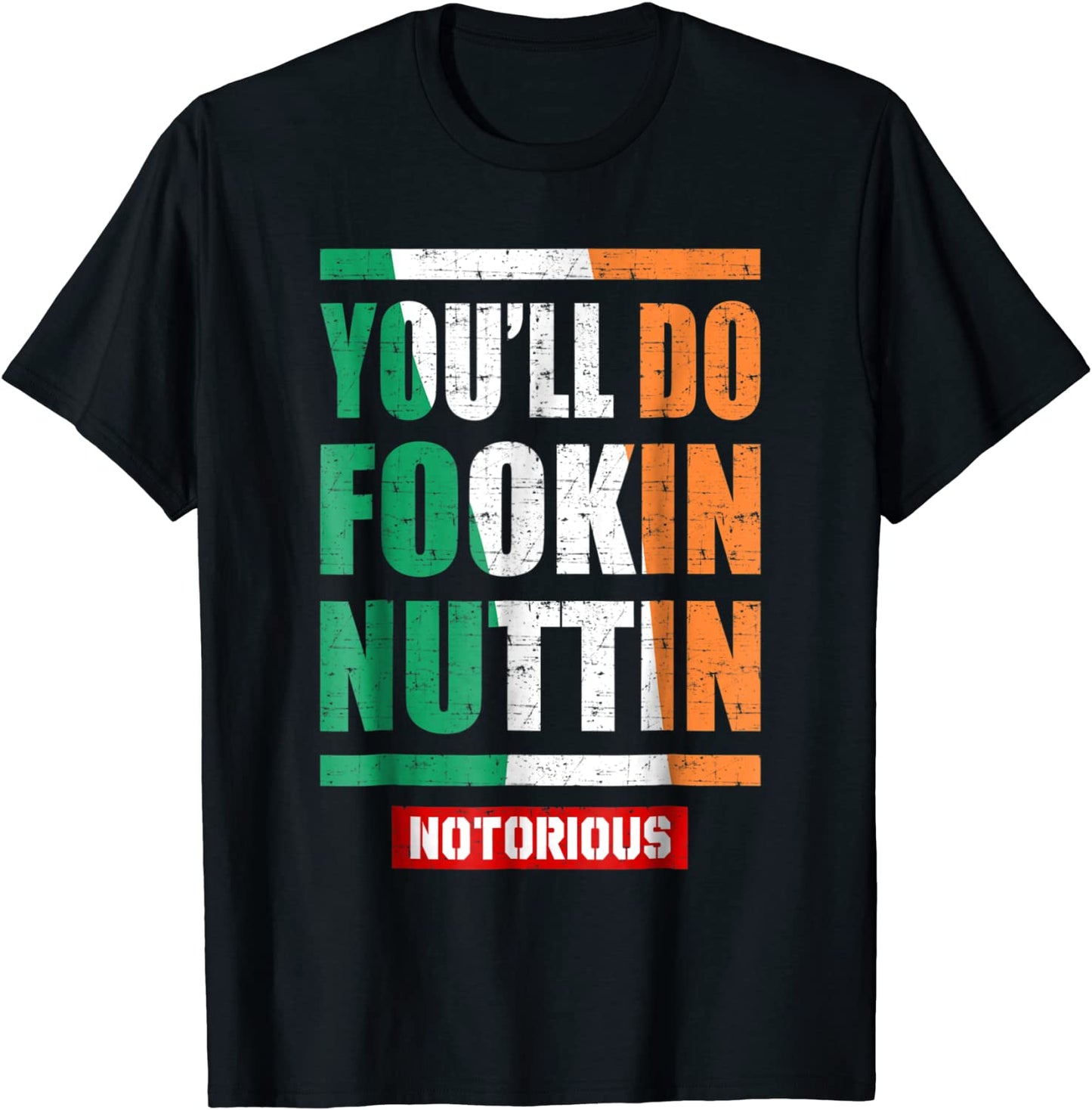 Youll do Fookin Nuttin Notorious T-Shirt