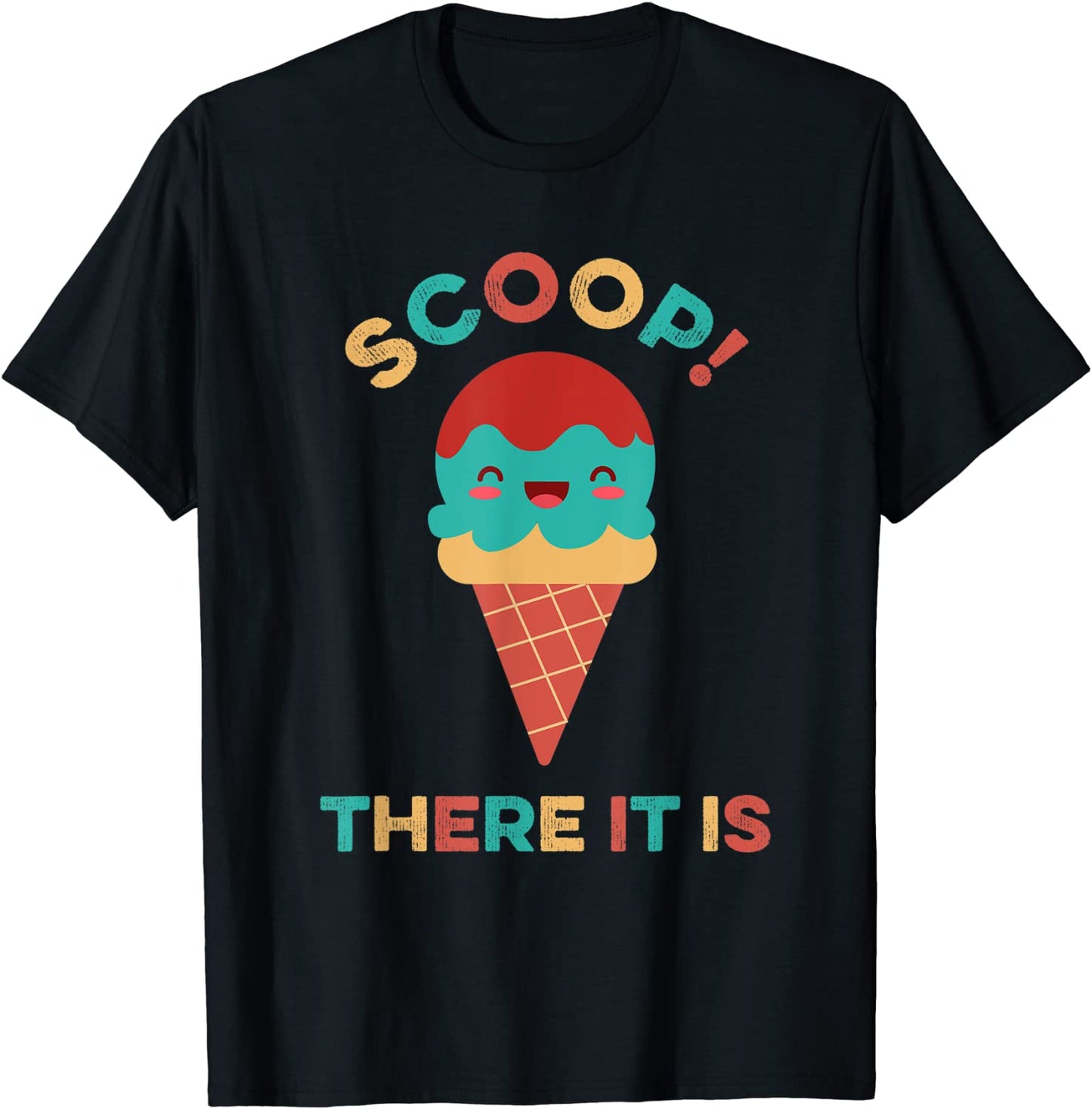 Scoop There It Is Tag Team Funny Ice Cream Pun Sweet Tooth T-Shirt