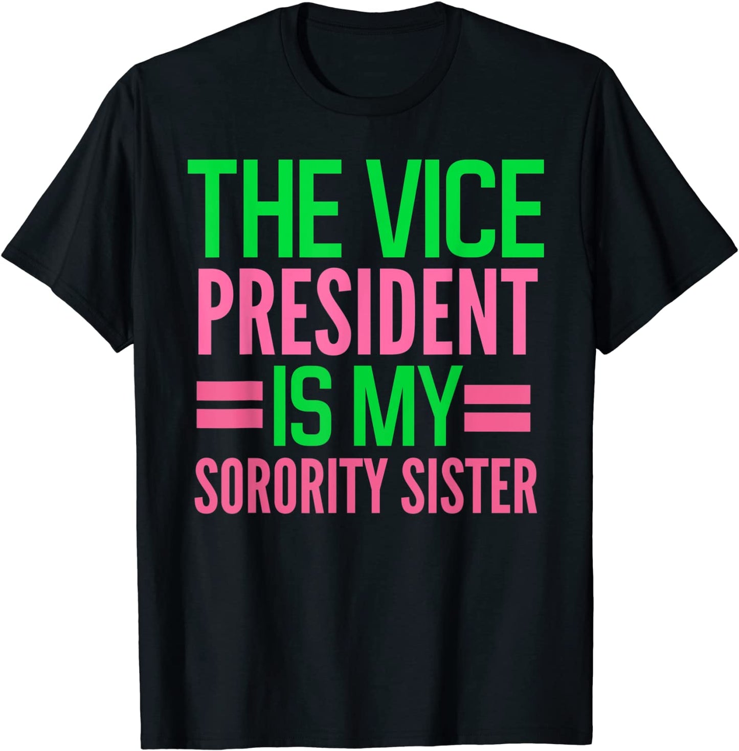girls funny The Vice-President is my Sorority AKA-sorority T-Shirt